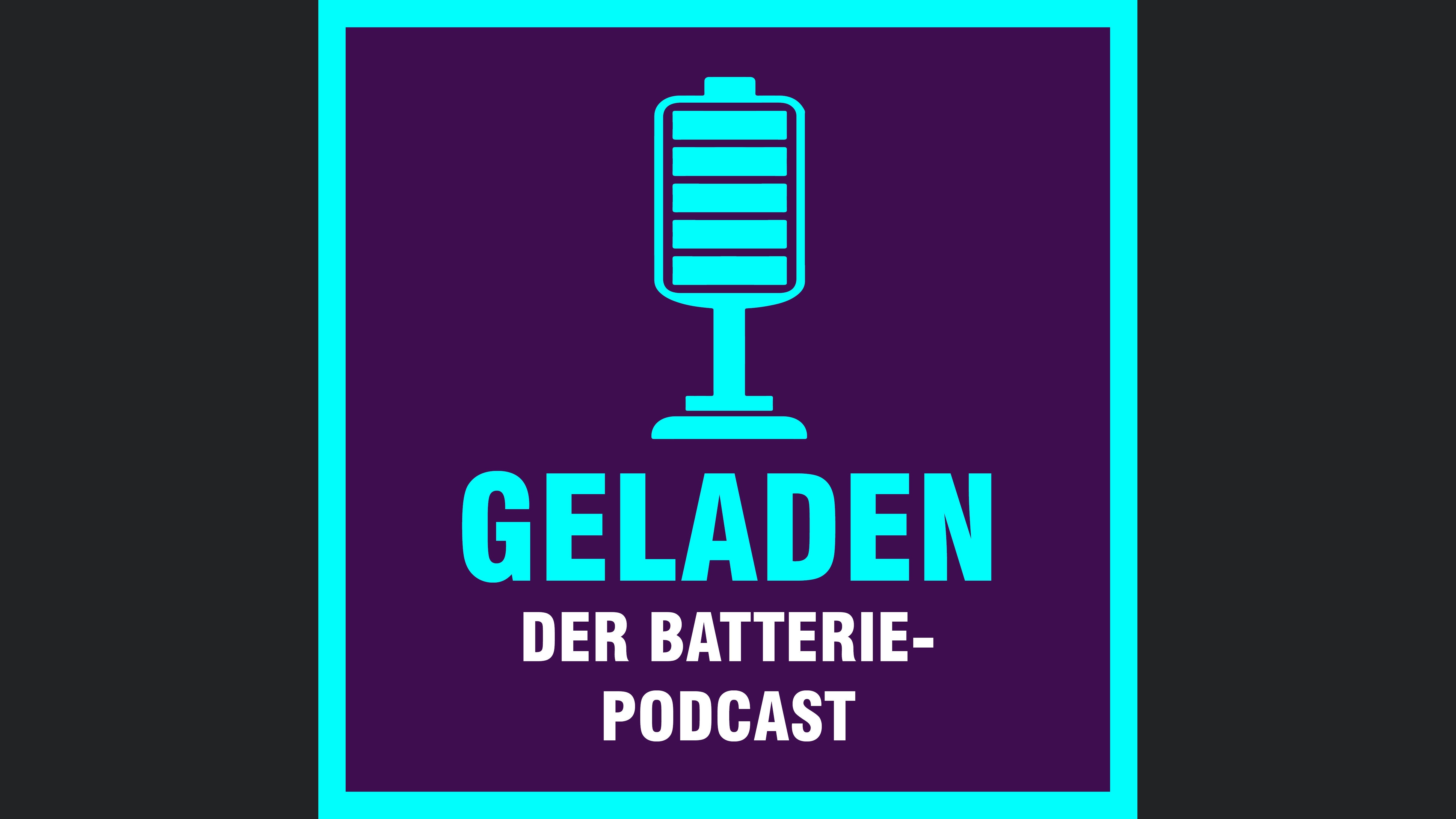 Geladen - der Batteriepodcast zur Energiewende
