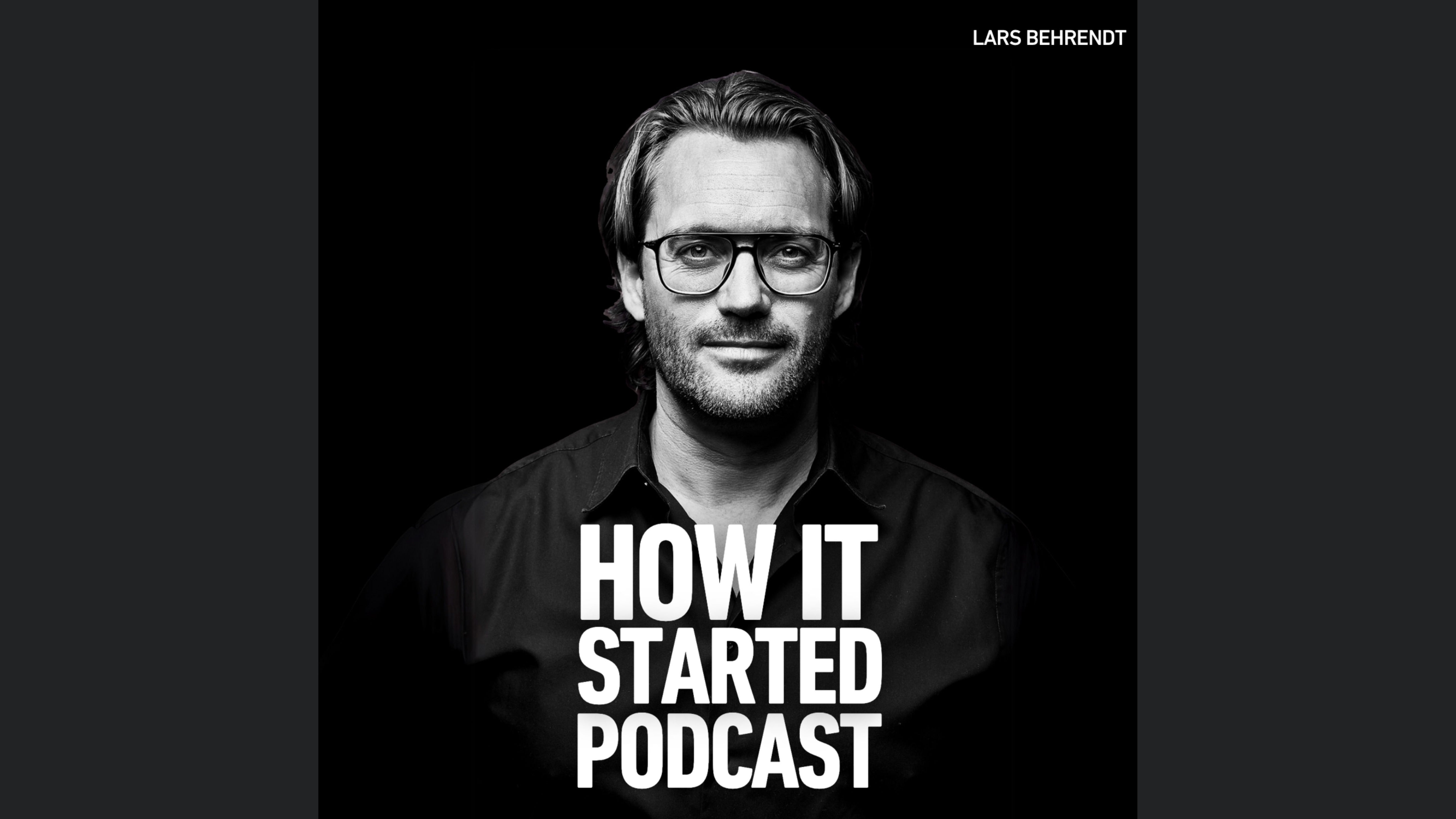 HOW IT STARTED - mit Lars Behrendt