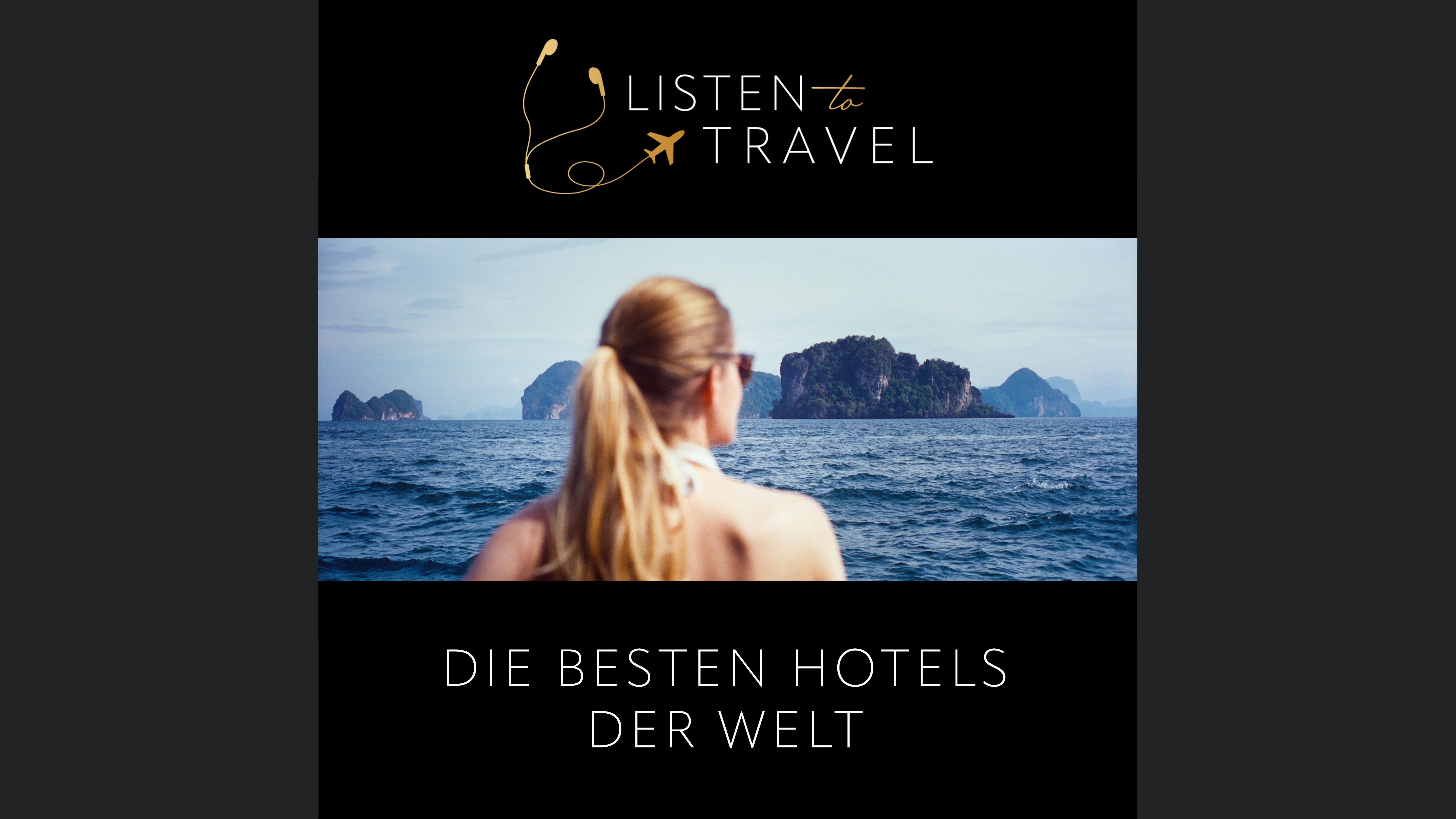 Listen To Travel auf Reisen in die besten Hotels der Welt