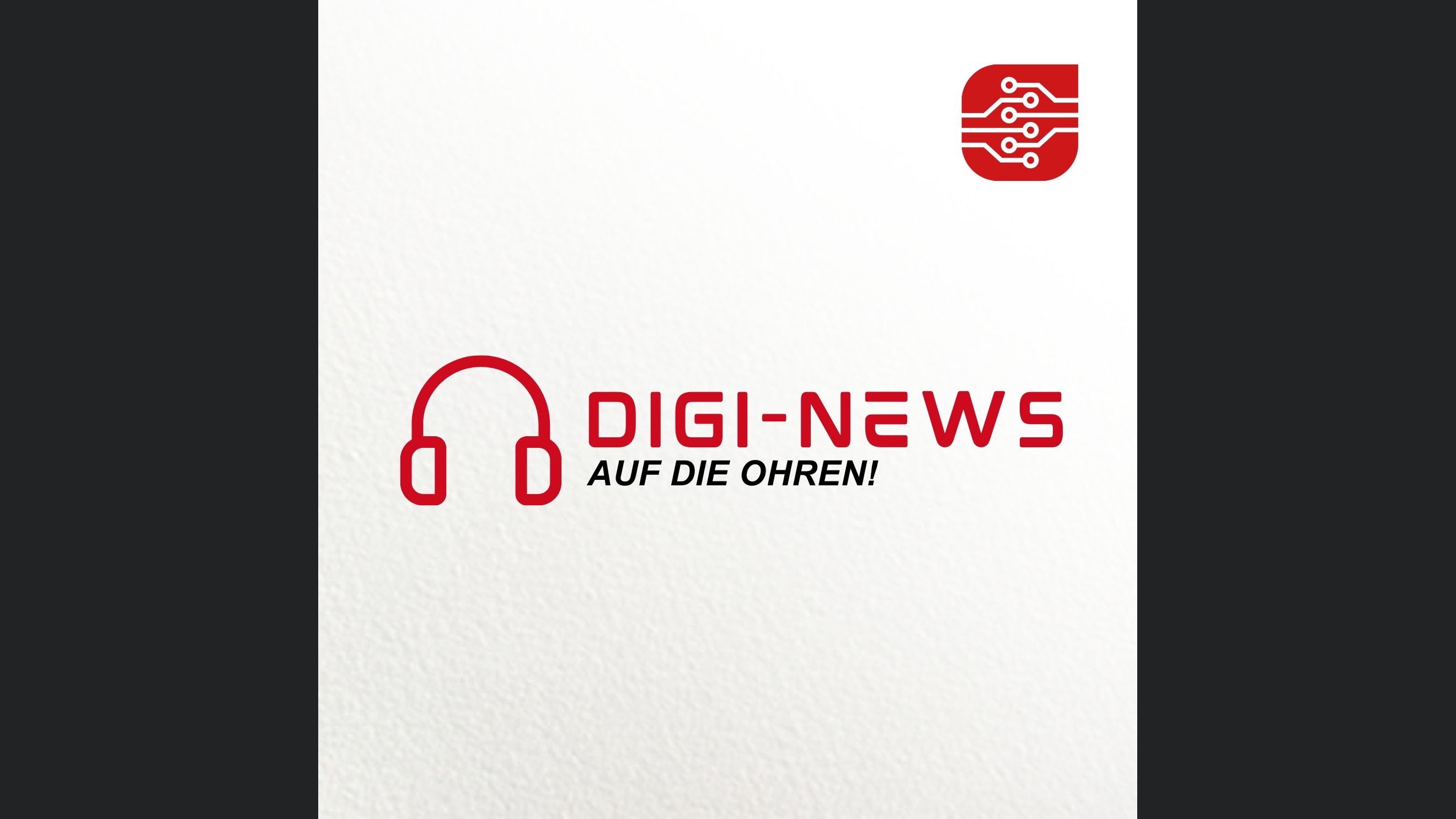 Digi-News auf die Ohren!