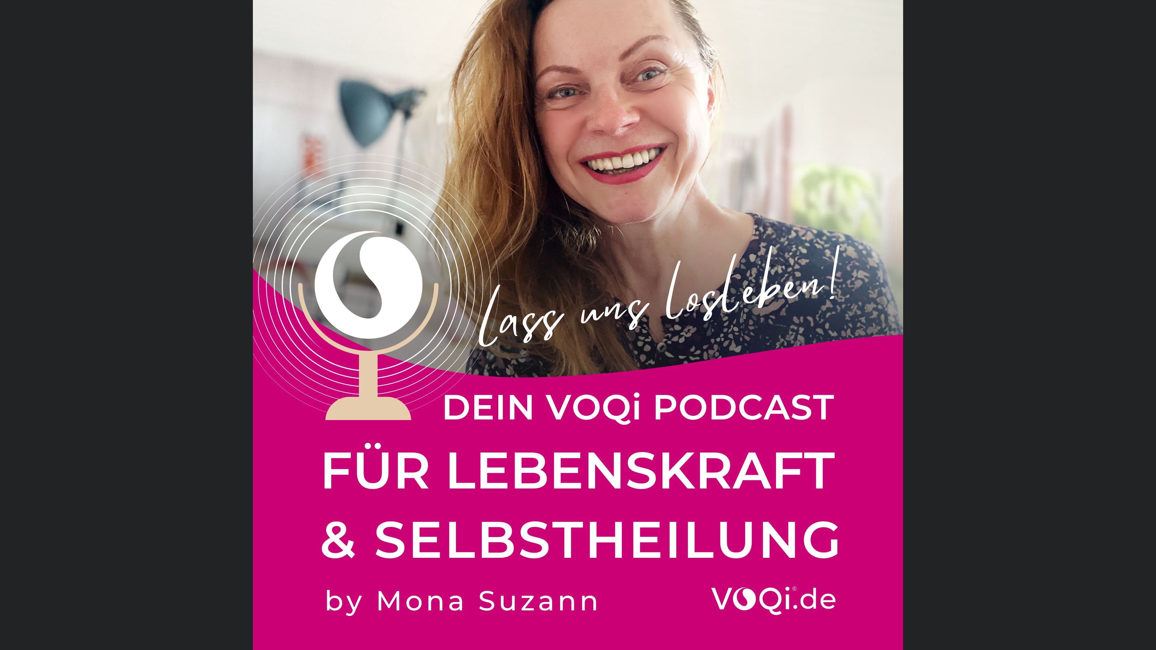 VOQi Podcast für Lebenskraft & ganzheitliche Selbstheilung – by Mona Suzann