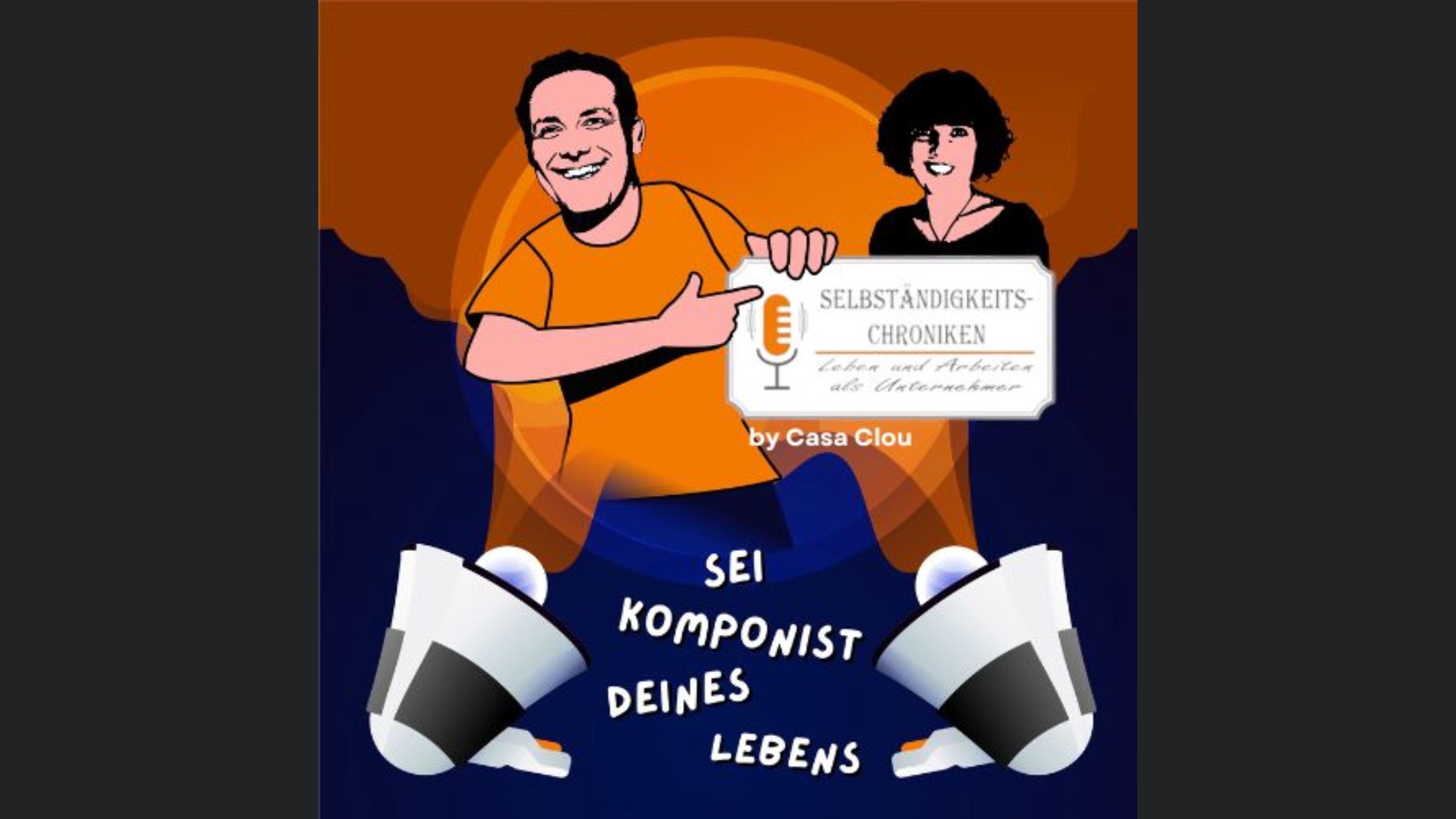 Selbständigkeits-Chroniken by Casa Clou | Der Business Podcast mit Persönlichkeit