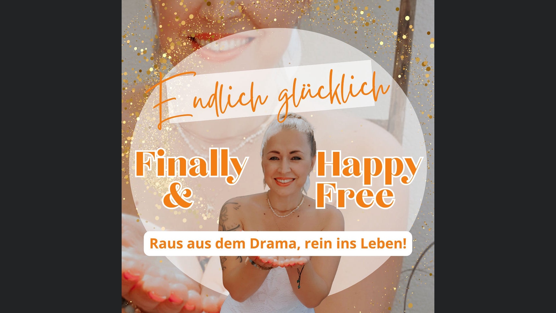 Finally Happy & Free Dein Podcast für mehr emotionale Freiheit in deinem Leben