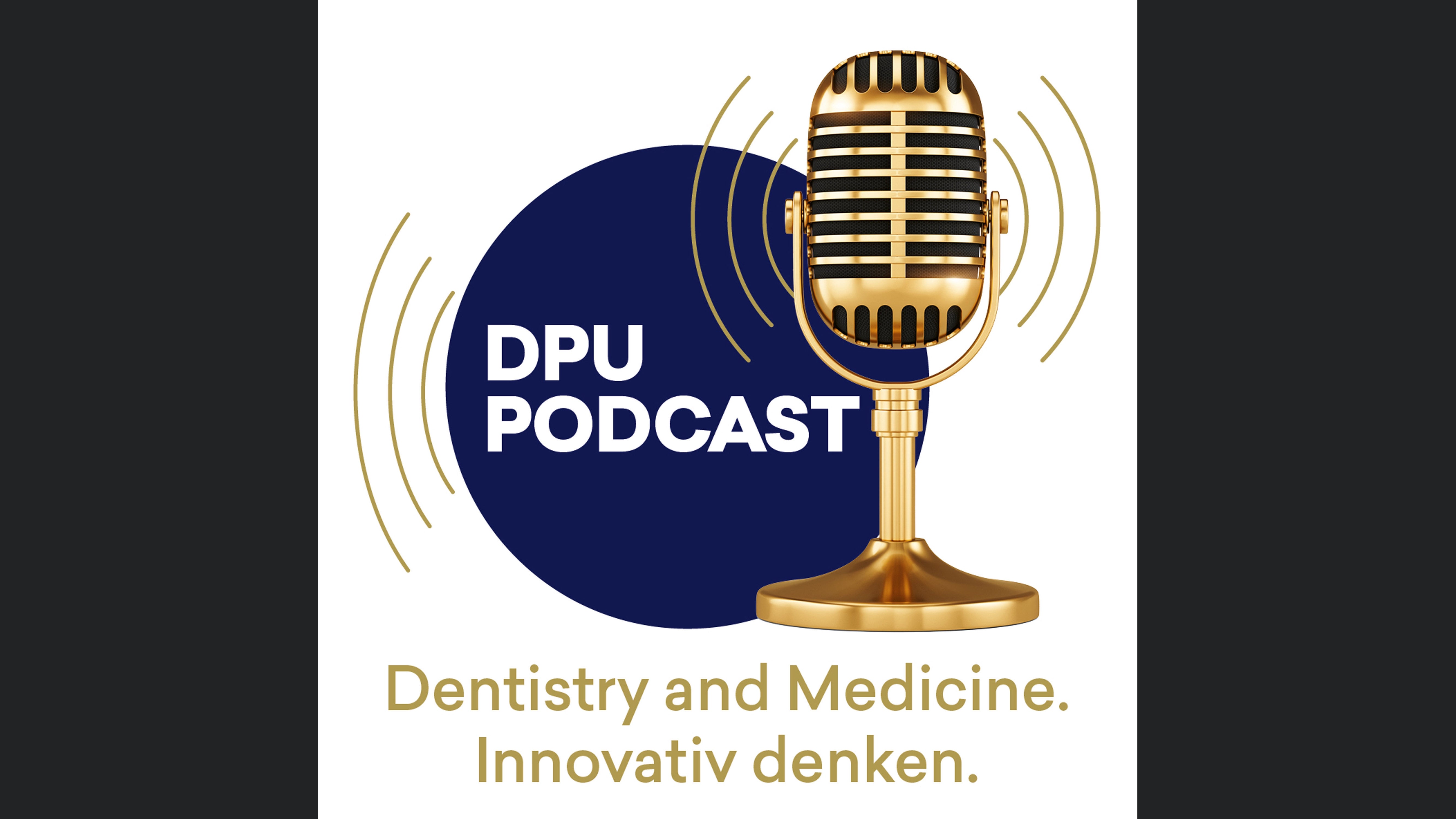 DPU-Podcast: Dentistry and Medicine. Innovativ denken.