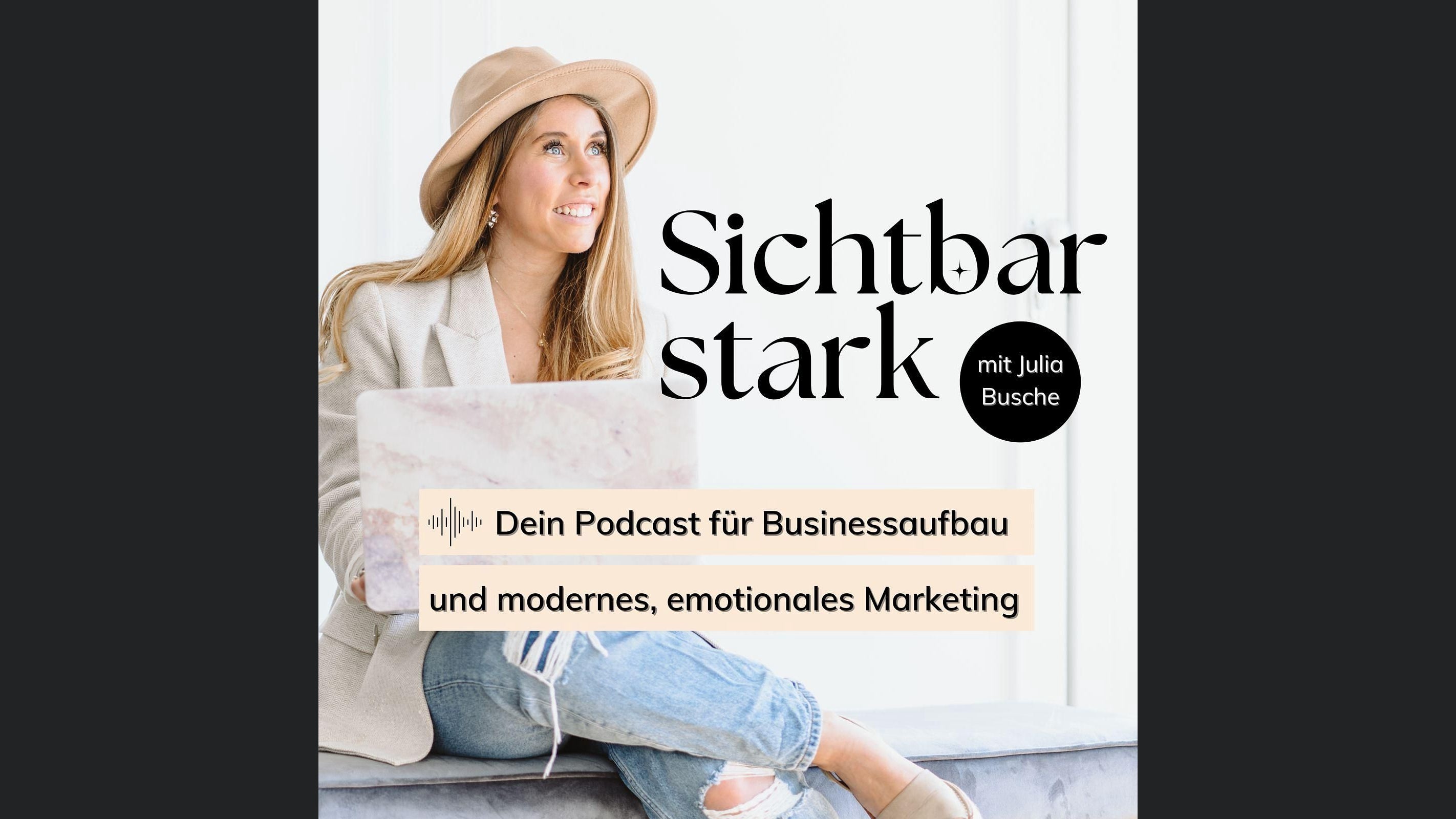Sichtbar stark | Dein Podcast für Businessaufbau & modernes Marketing