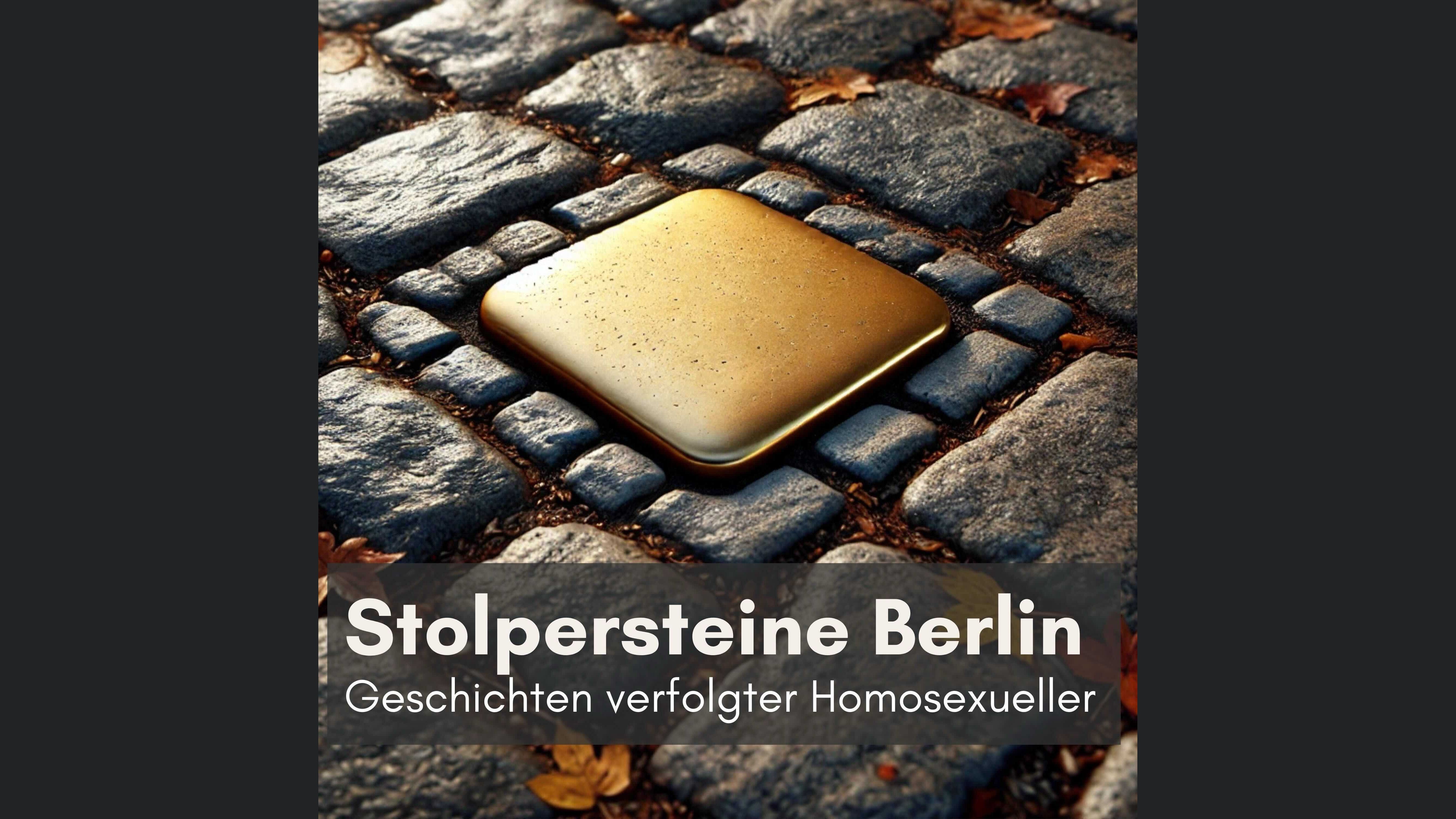 Stolpersteine Berlin - Geschichten verfolgter Homosexueller