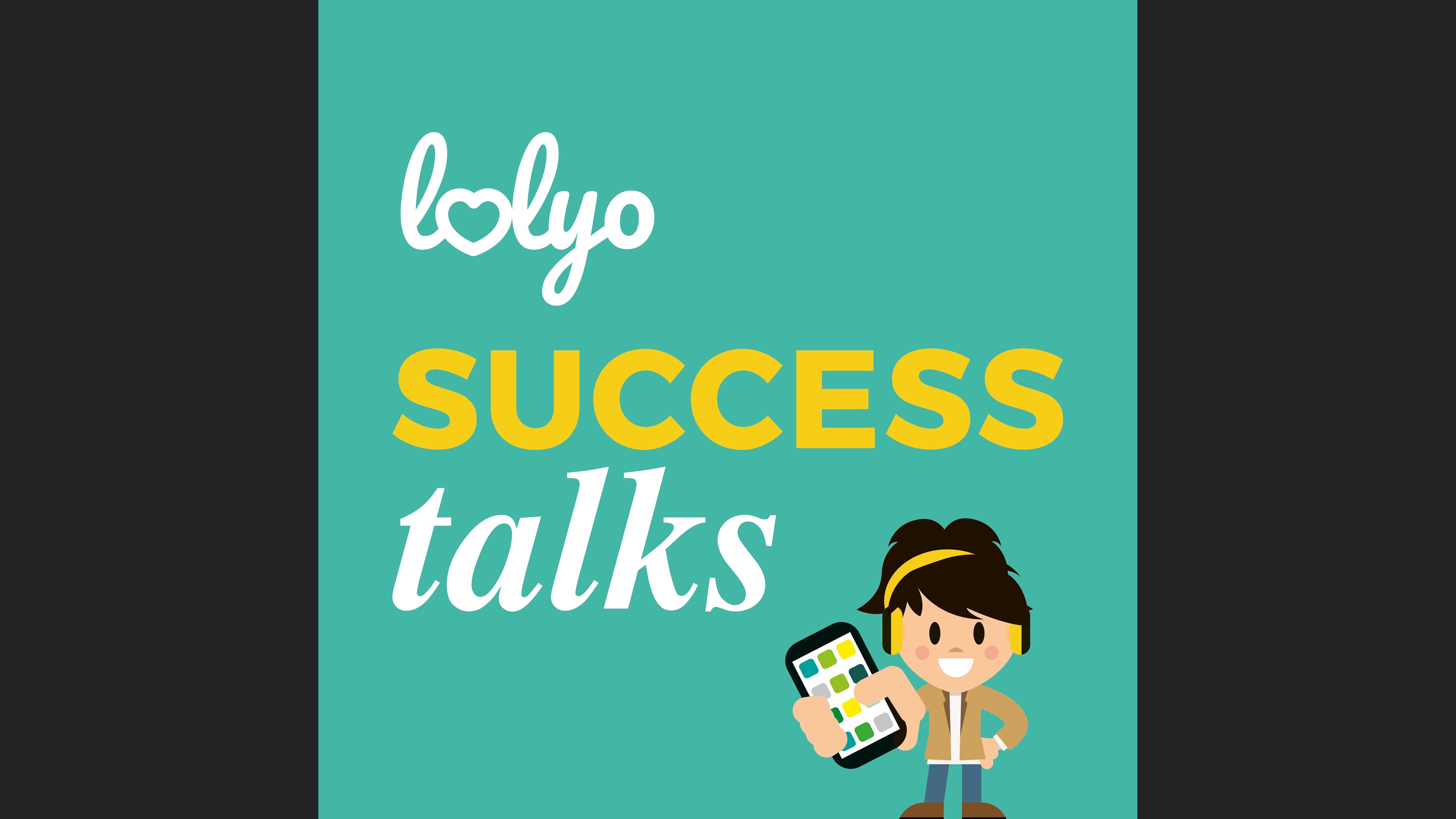 Success Talks by LOLYO