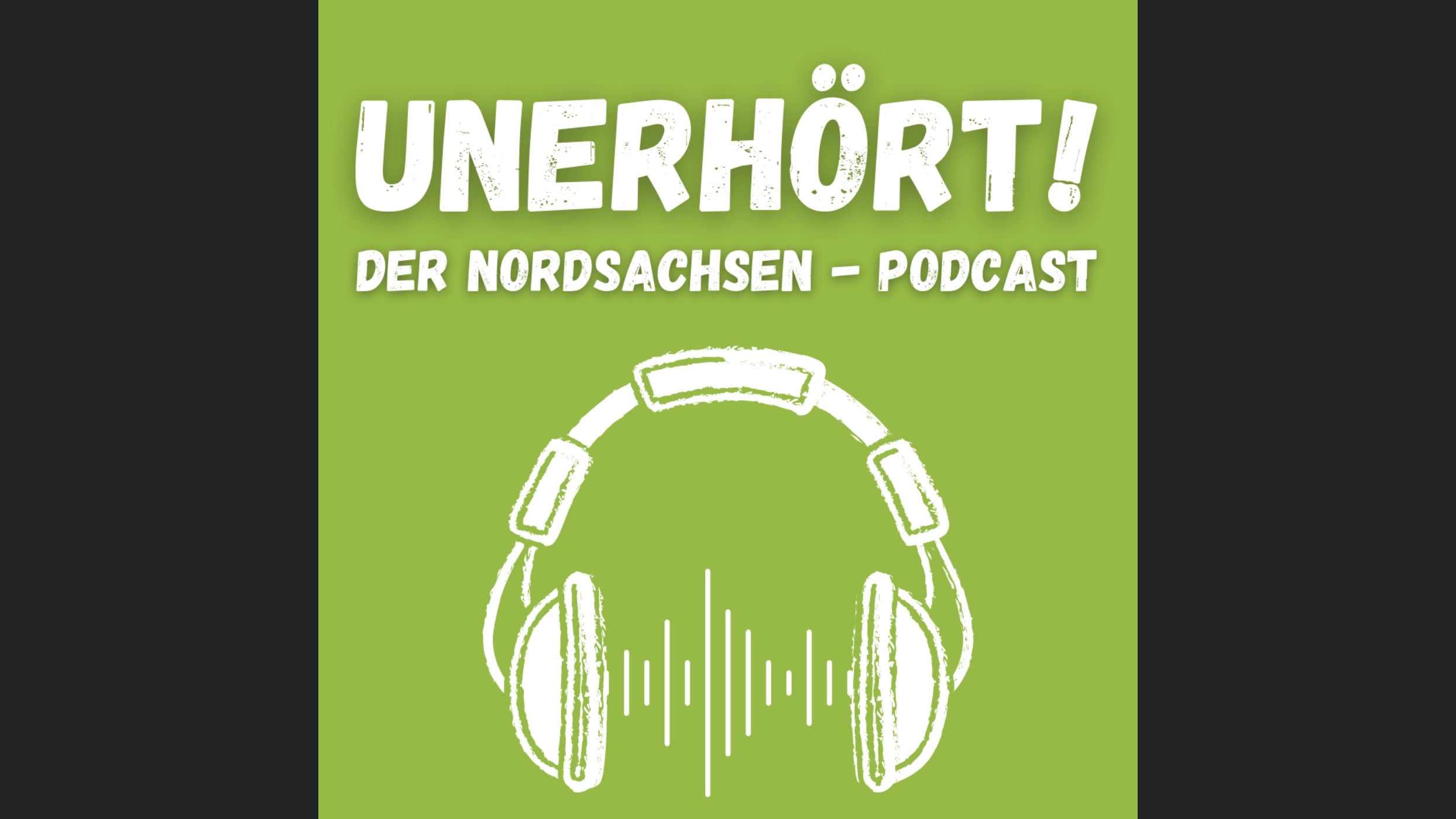 UNERHÖRT! Der Nordsachsen-Podcast