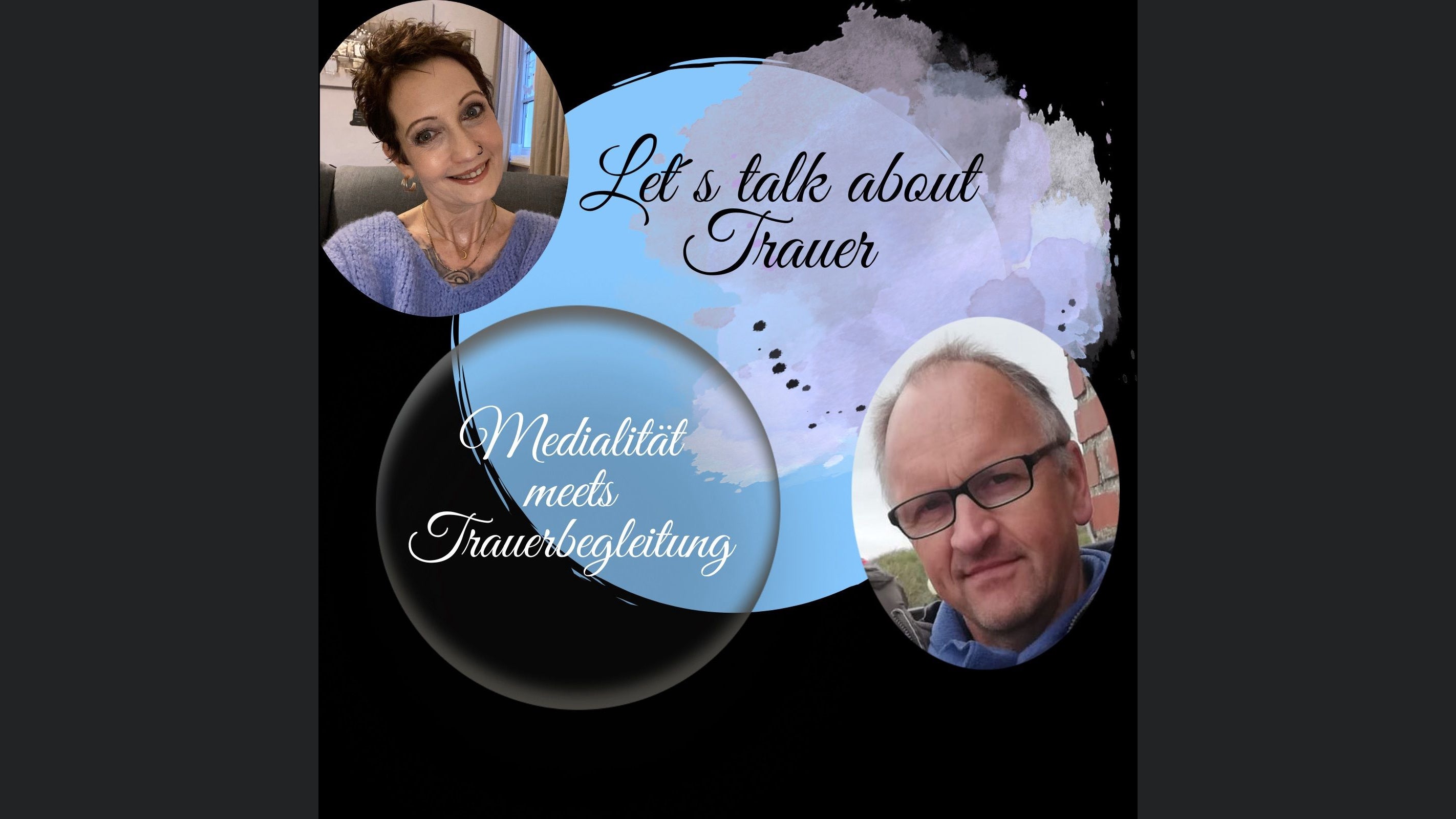 Let´s talk about Trauer - Medialität meets Trauerbegleitung