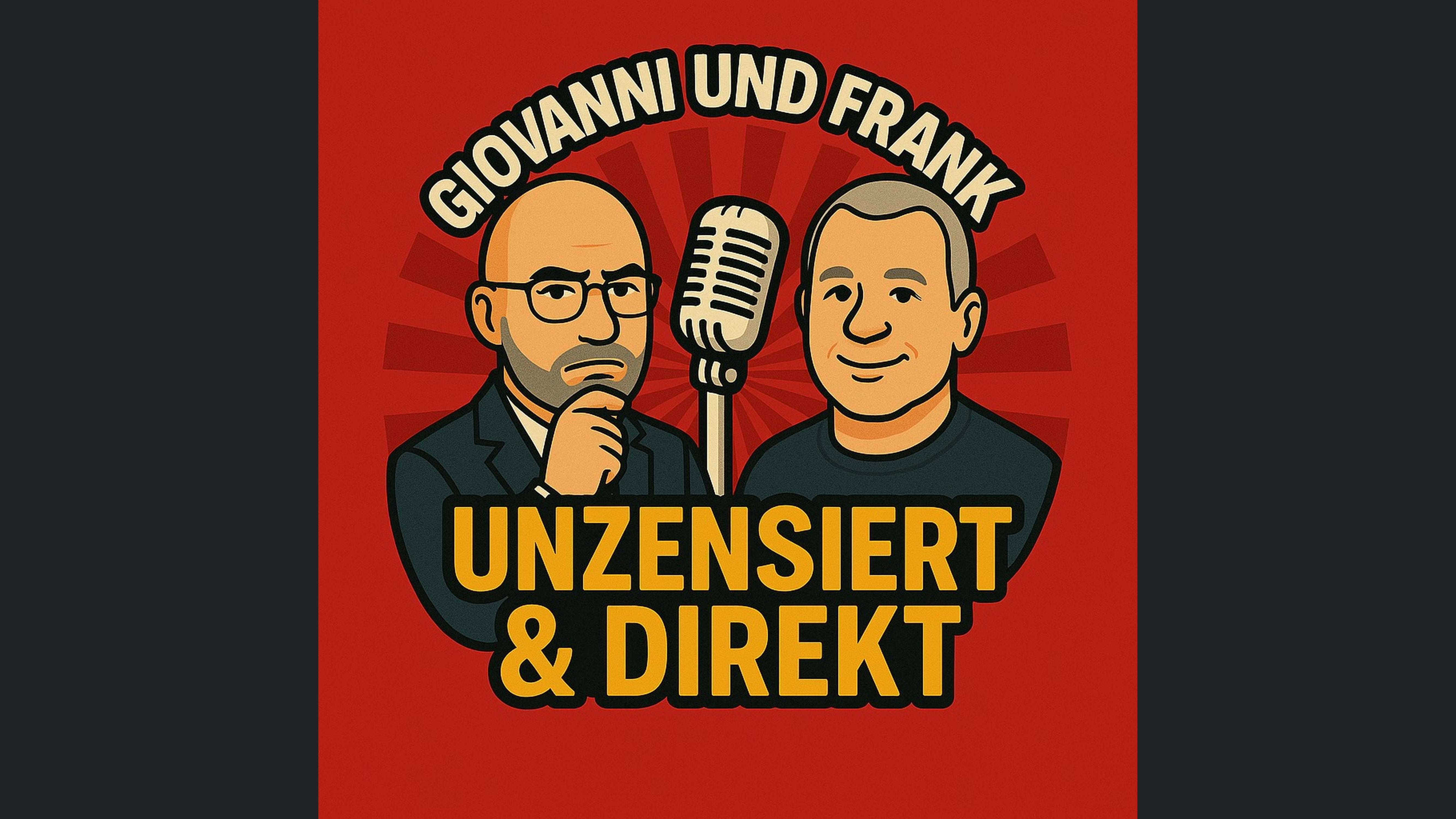 Giovanni und Frank - UNZENSIERT UND DIREKT