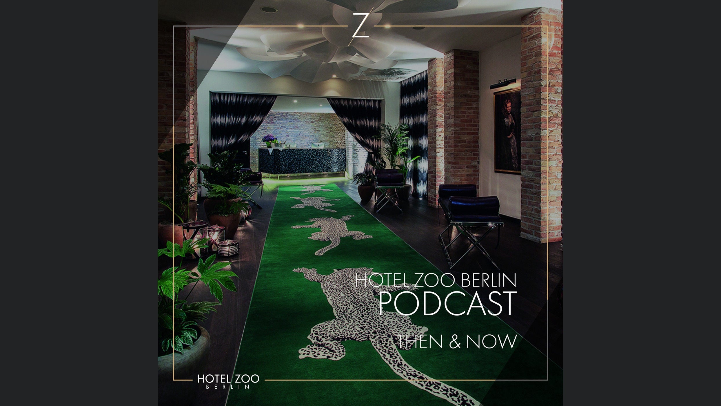THEN & NOW, der HOTEL ZOO BERLIN PODCAST