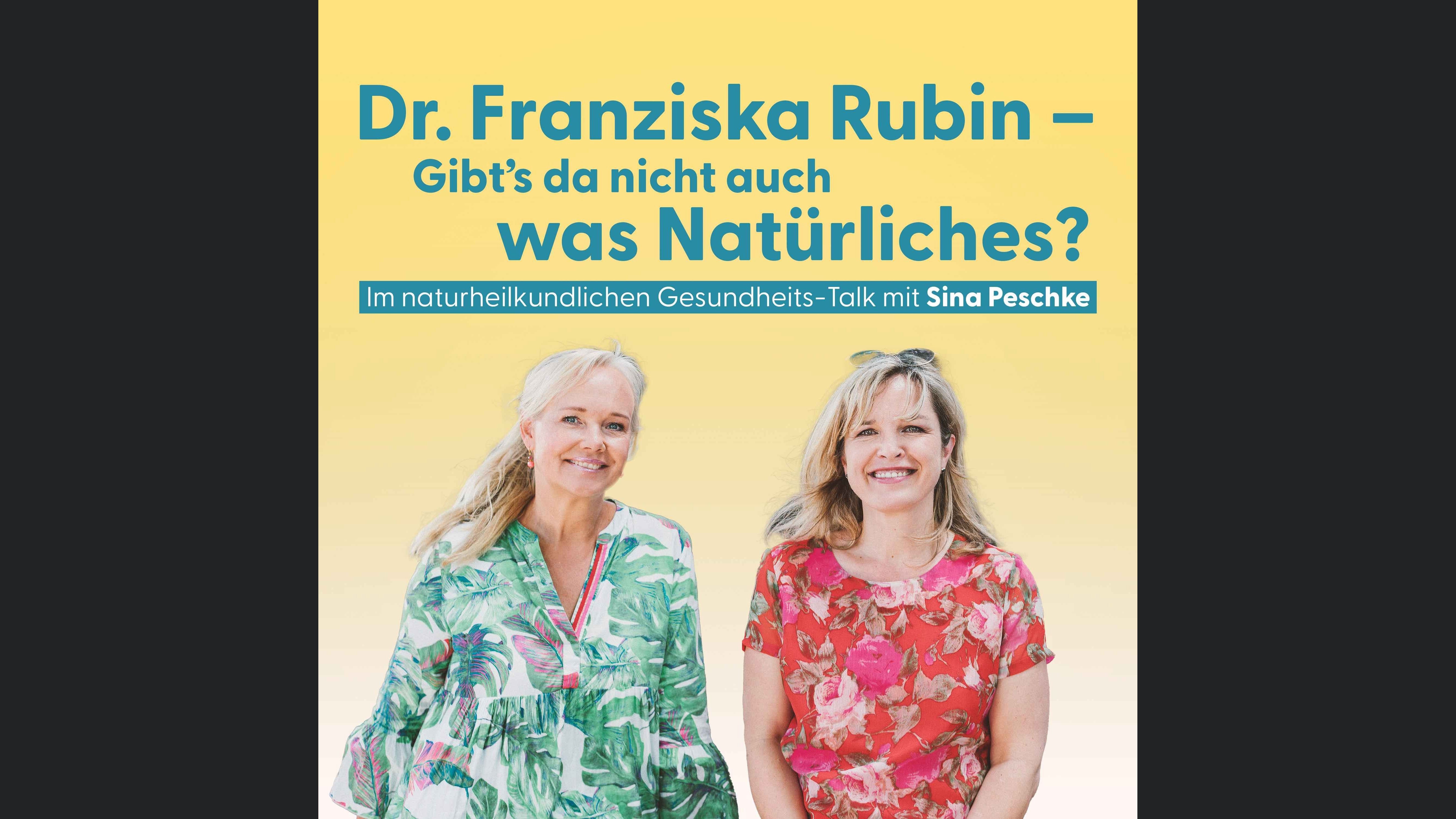 Dr. Franziska Rubin – Gibt’s da nicht auch was Natürliches?
