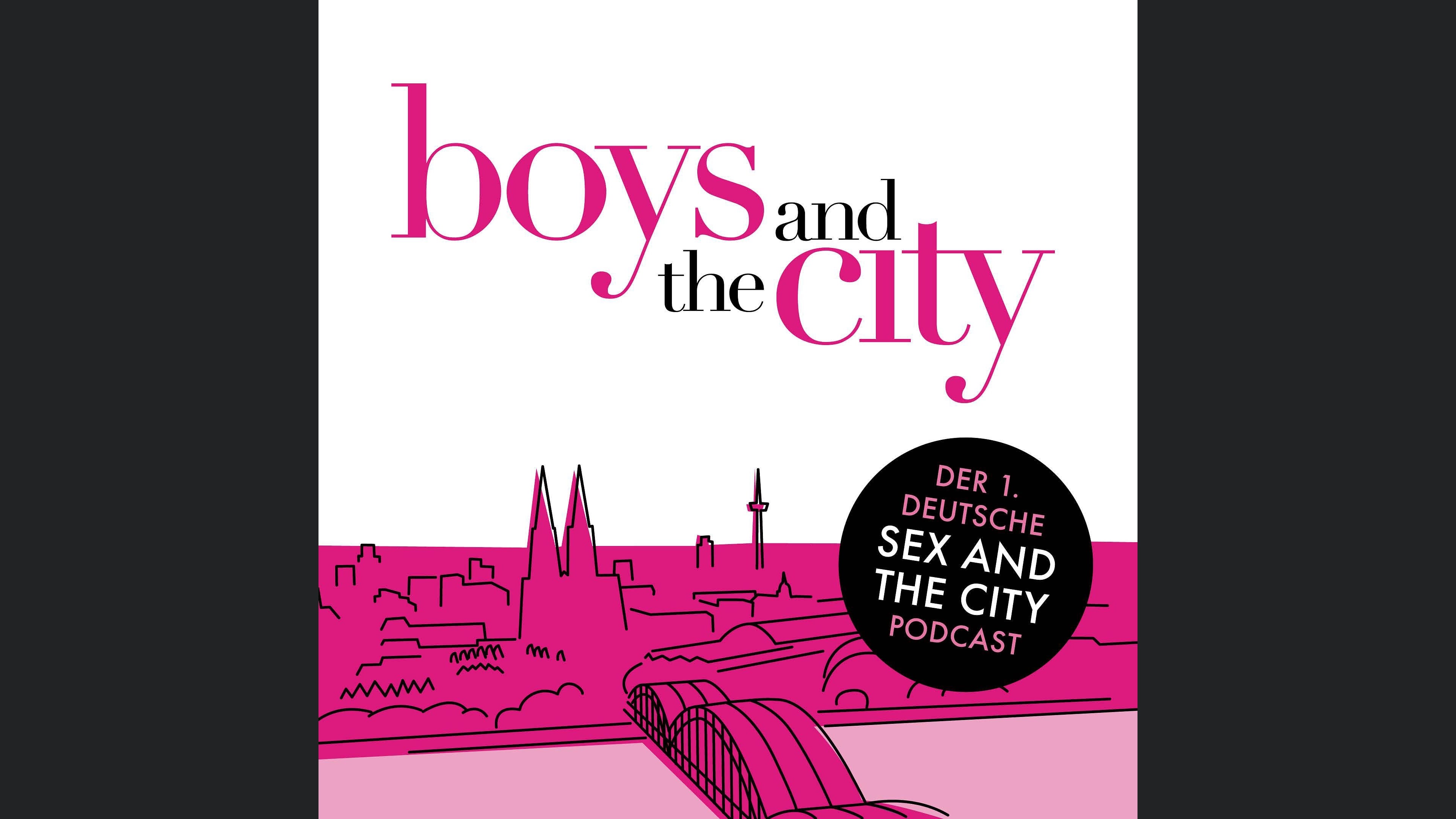Boys and the City - Der Sex and the City-Podcast