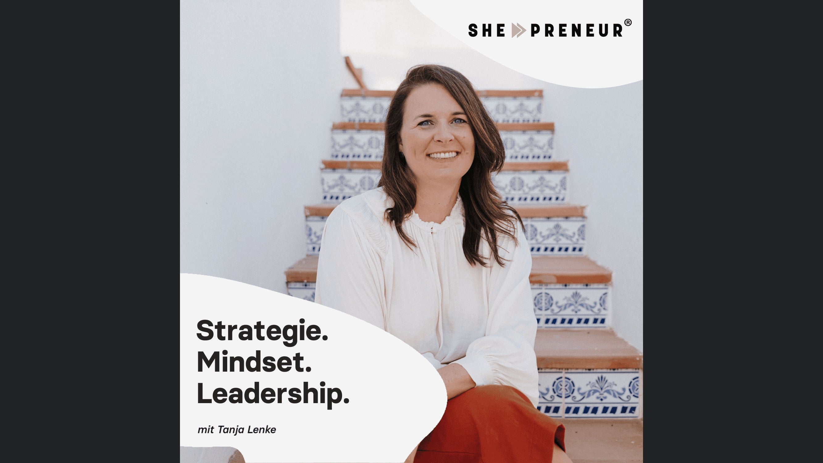 she-preneur Podcast - Online-Business mit Tanja Lenke | Strategie. Mindset. Leadership.