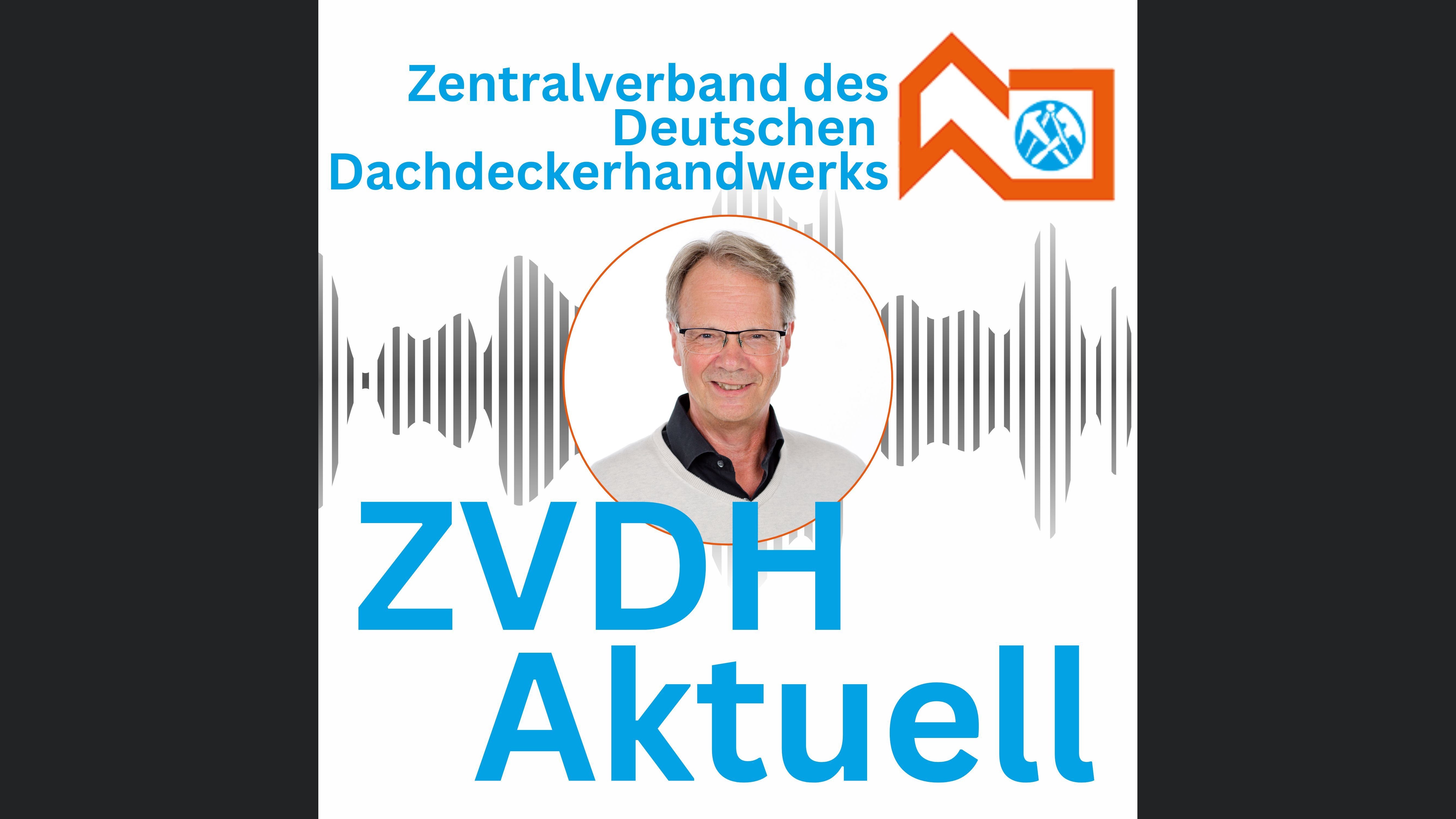 ZVDH aktuell - Der Info-Podcast für das Dachdeckerhandwerk
