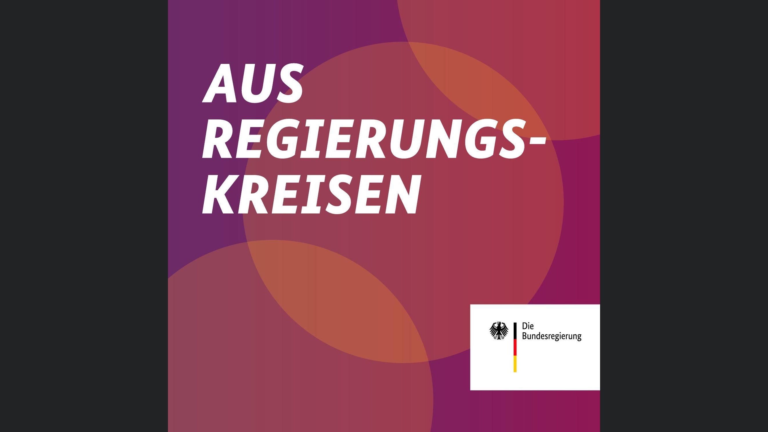 AUS REGIERUNGSKREISEN