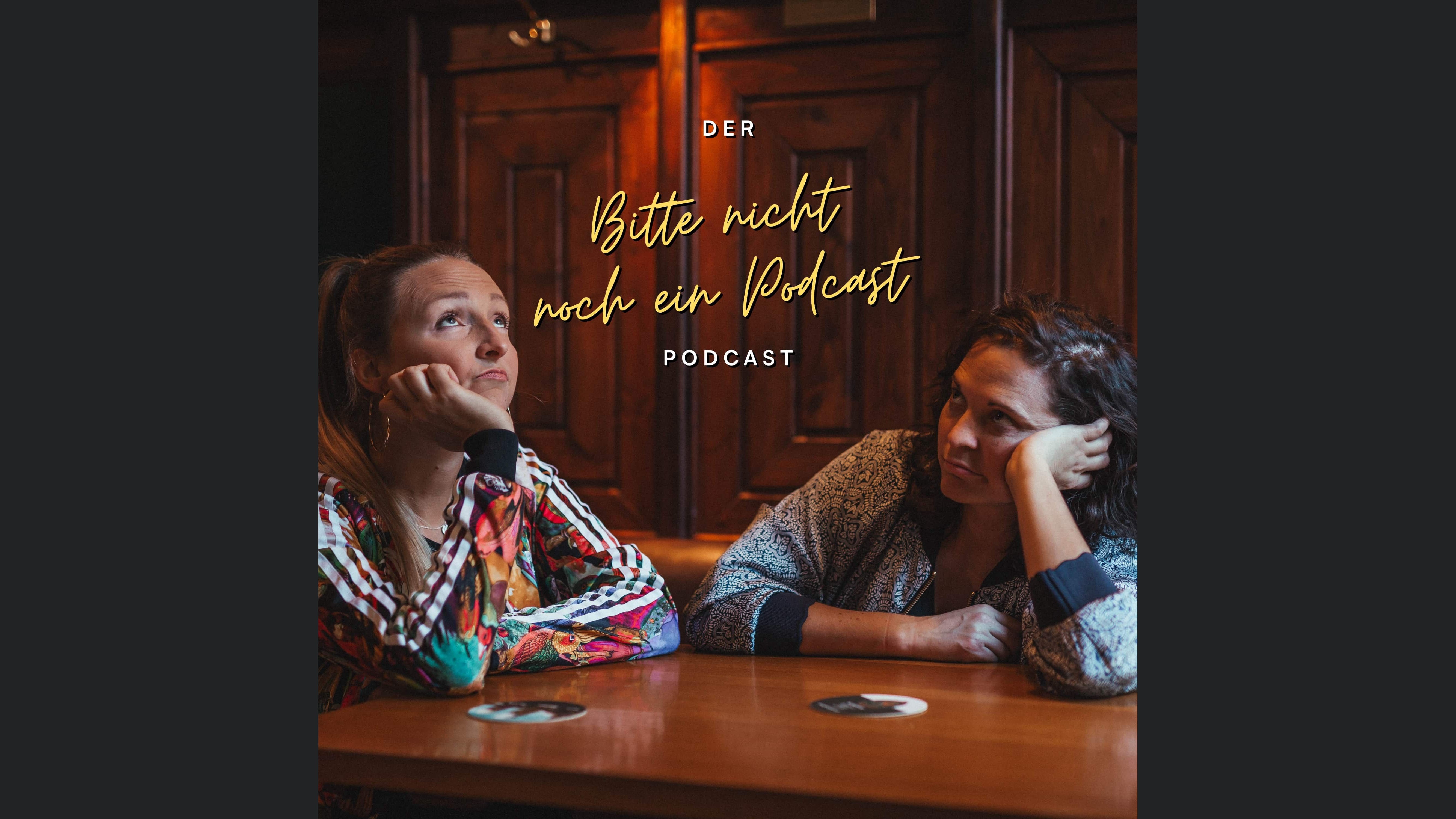 Der "Bitte nicht noch ein Podcast"-Podcast