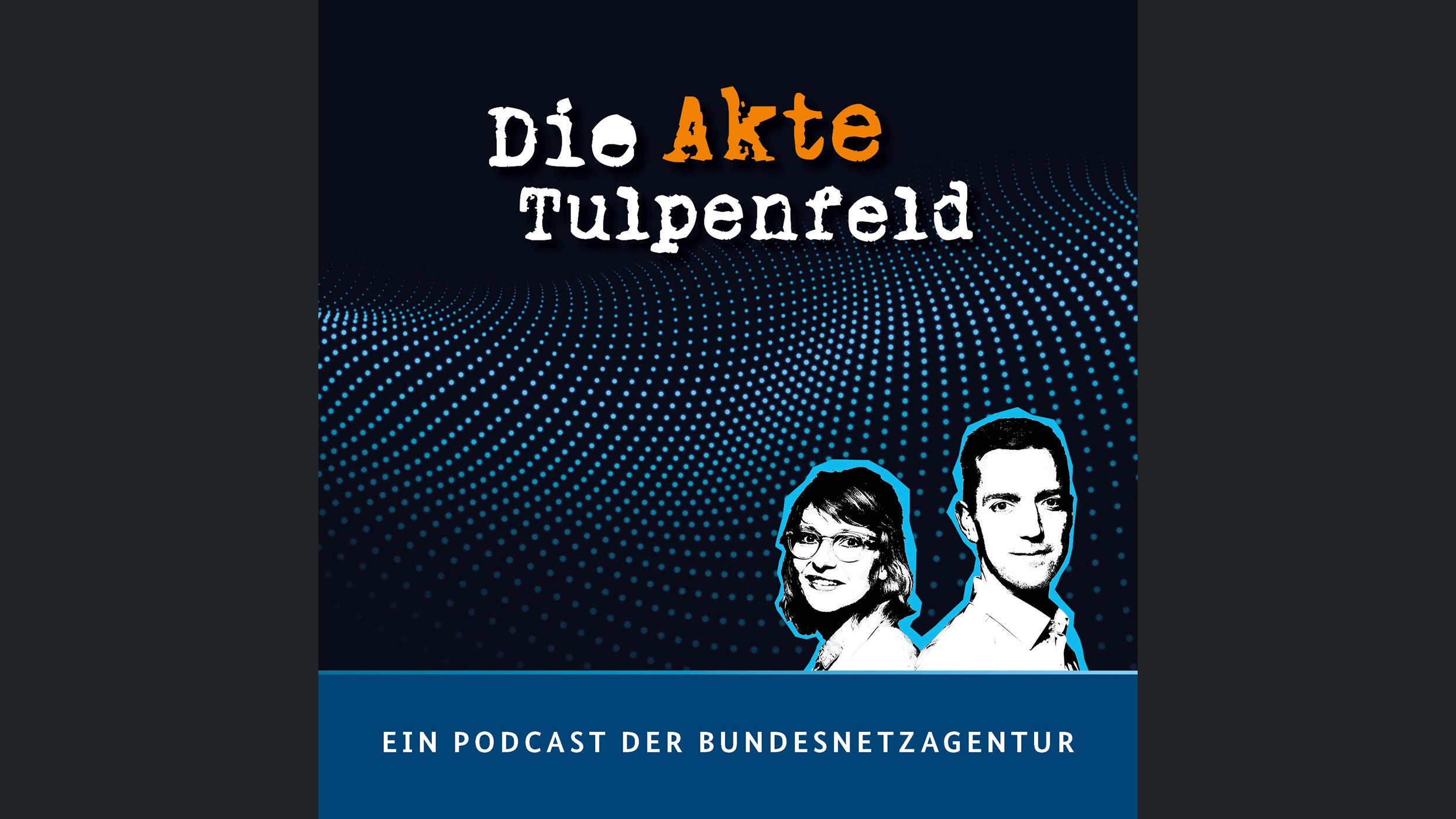 Die Akte Tulpenfeld. Ein Podcast der Bundesnetzagentur.