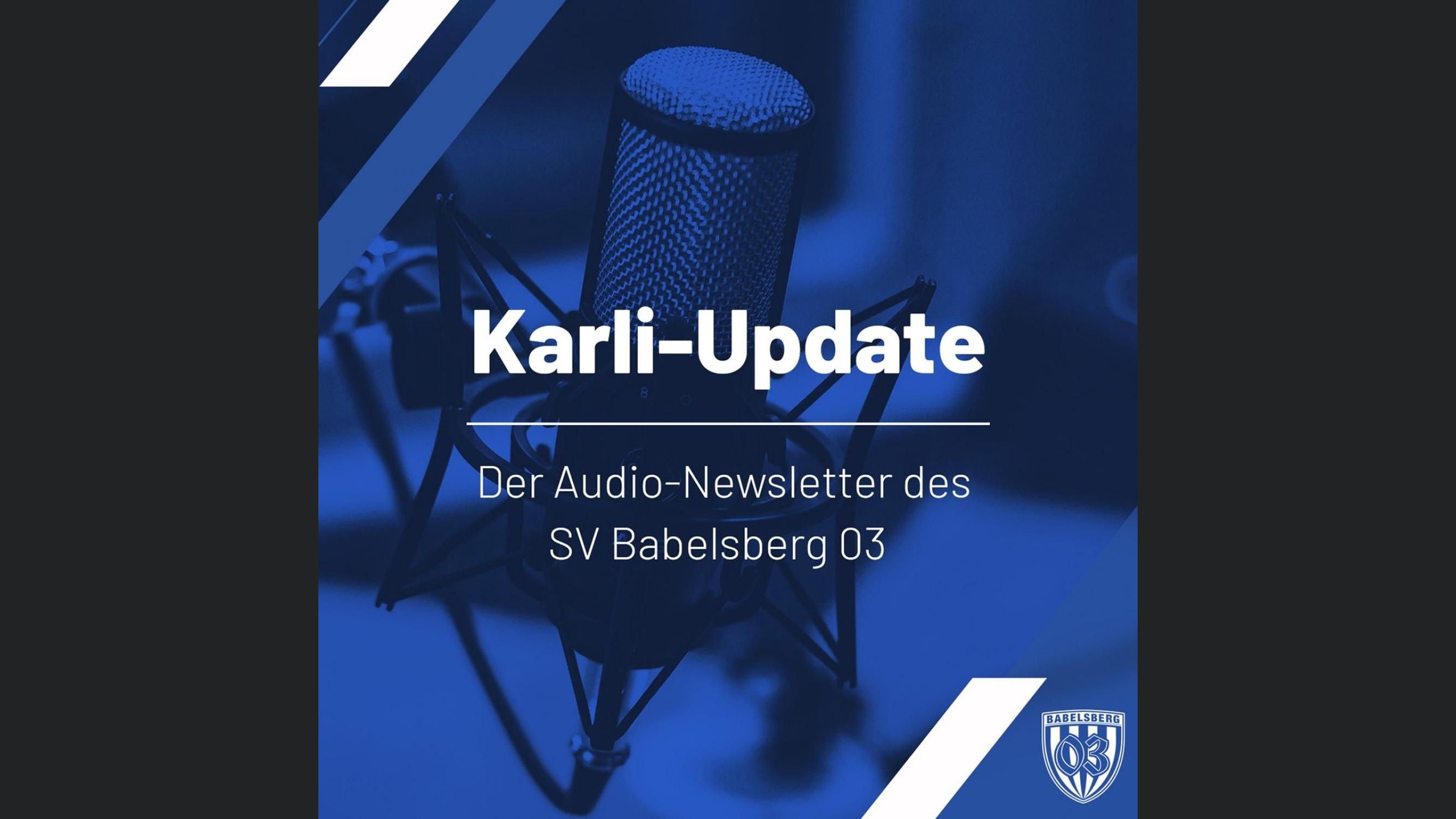 Das Karli-Update | Der Audio-Newsletter des SV Babelsberg 03