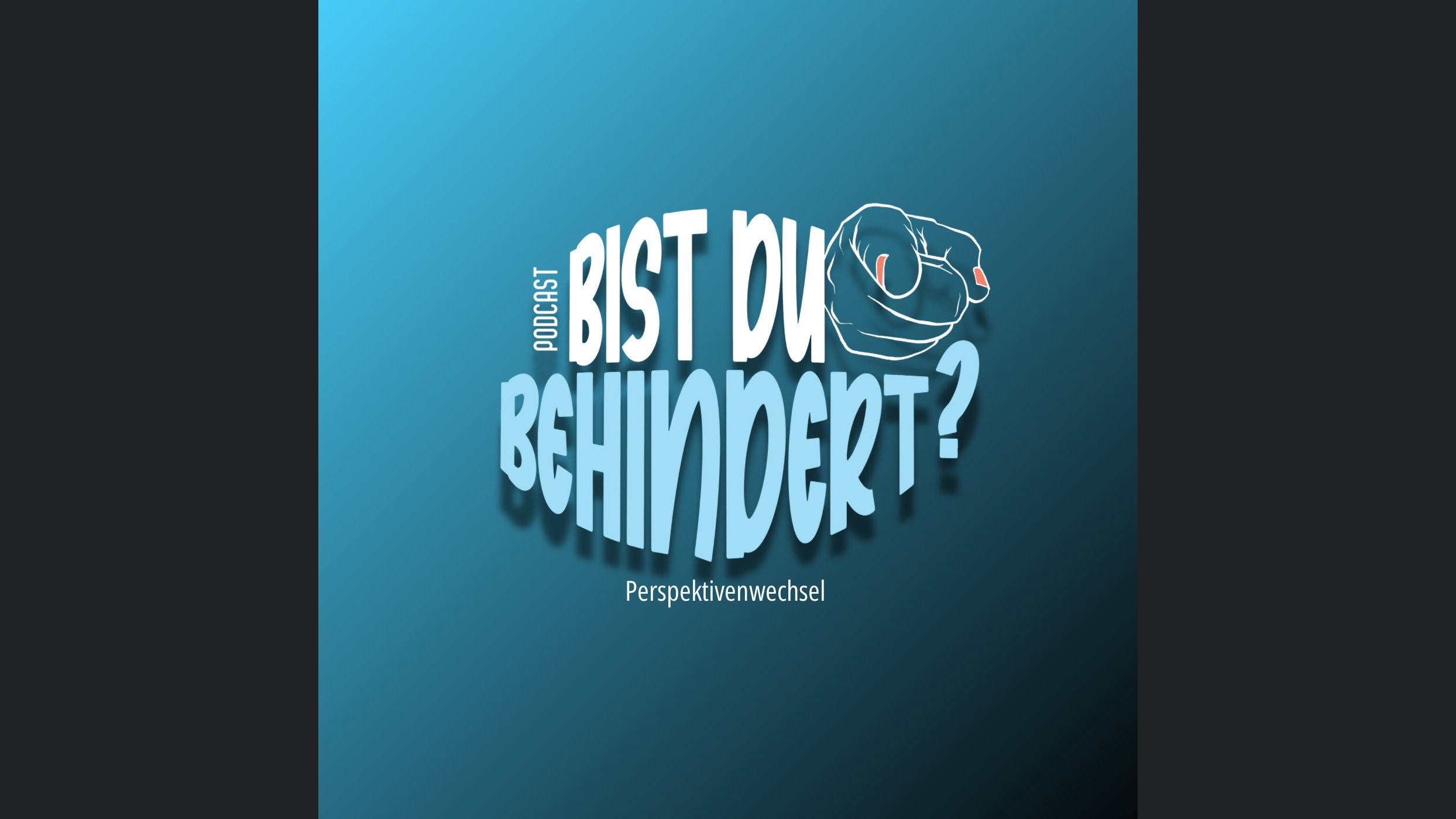 Bist du Behindert? Der Perspektivenwechsel.