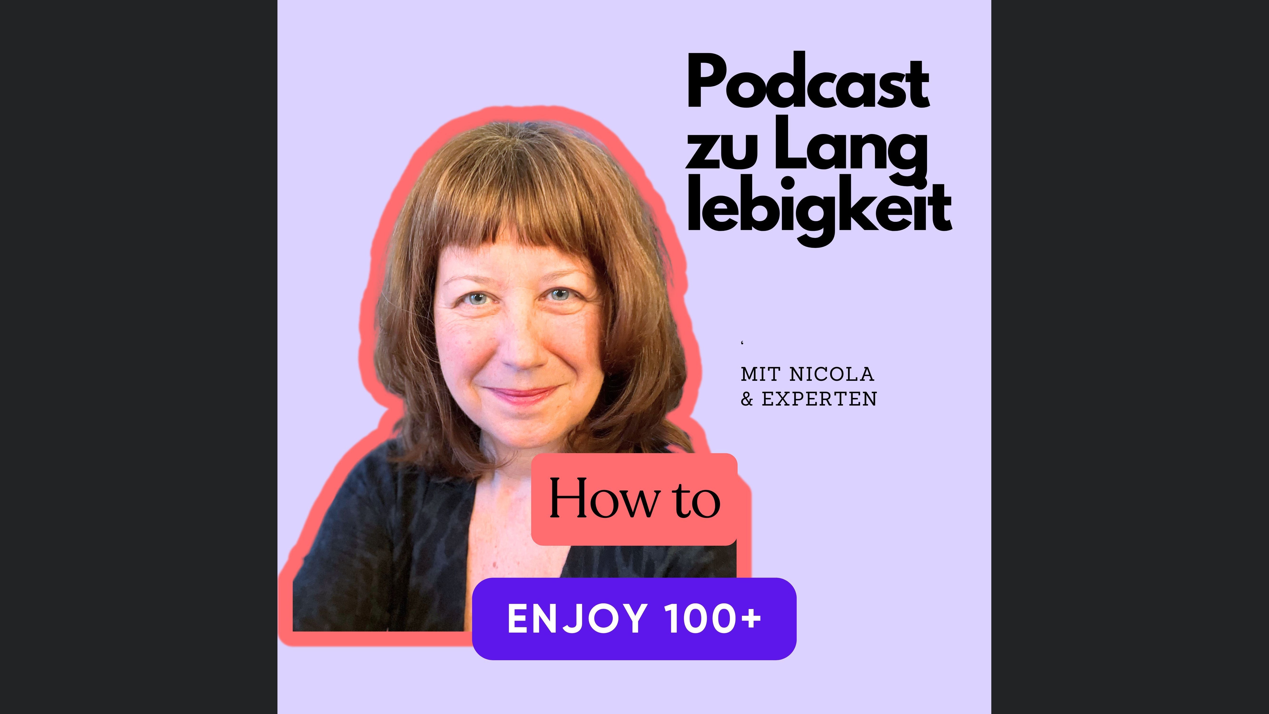 How to enjoy 100+ der Podcast zu Langlebigkeit