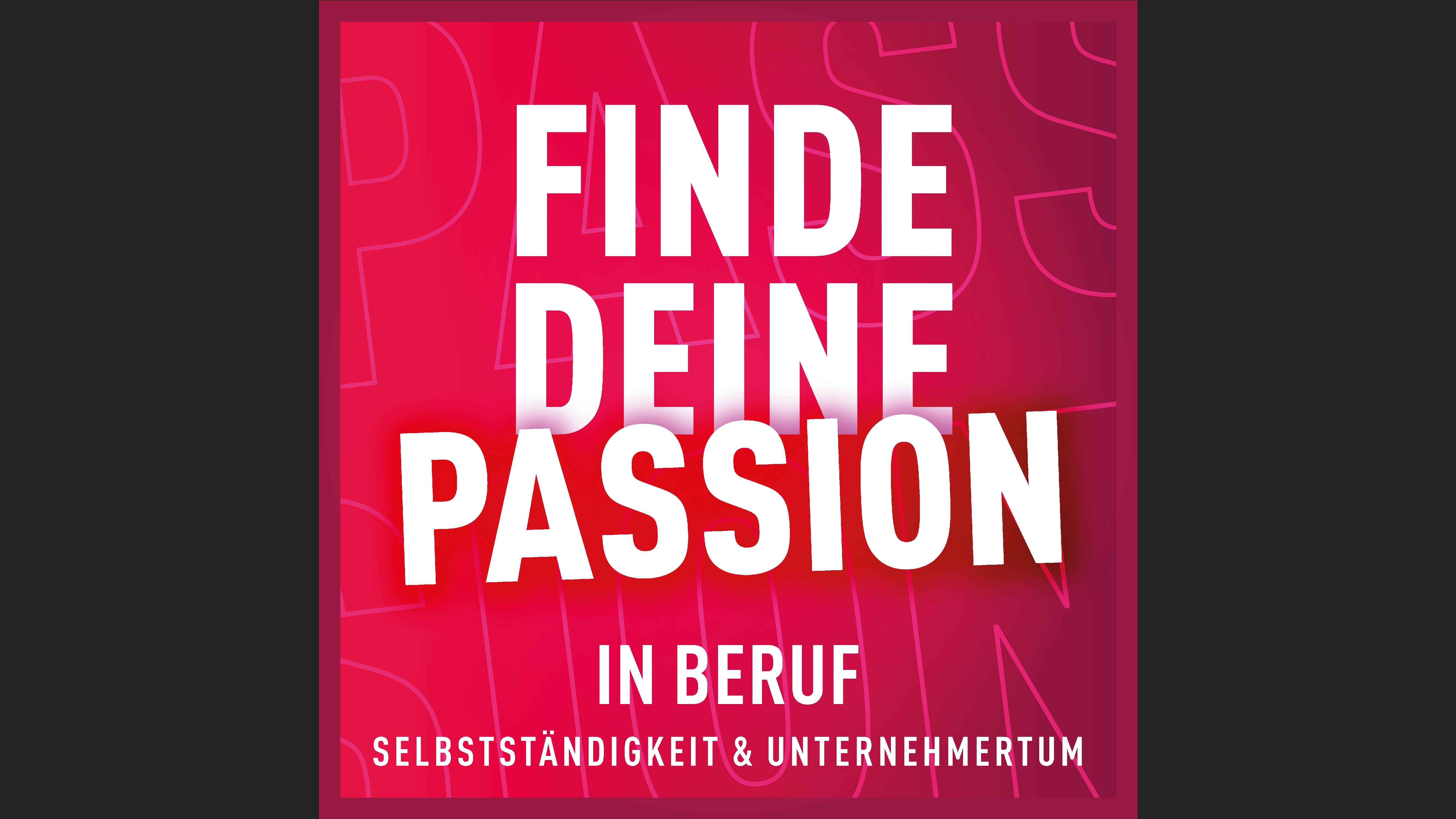 FINDE DEINE PASSION