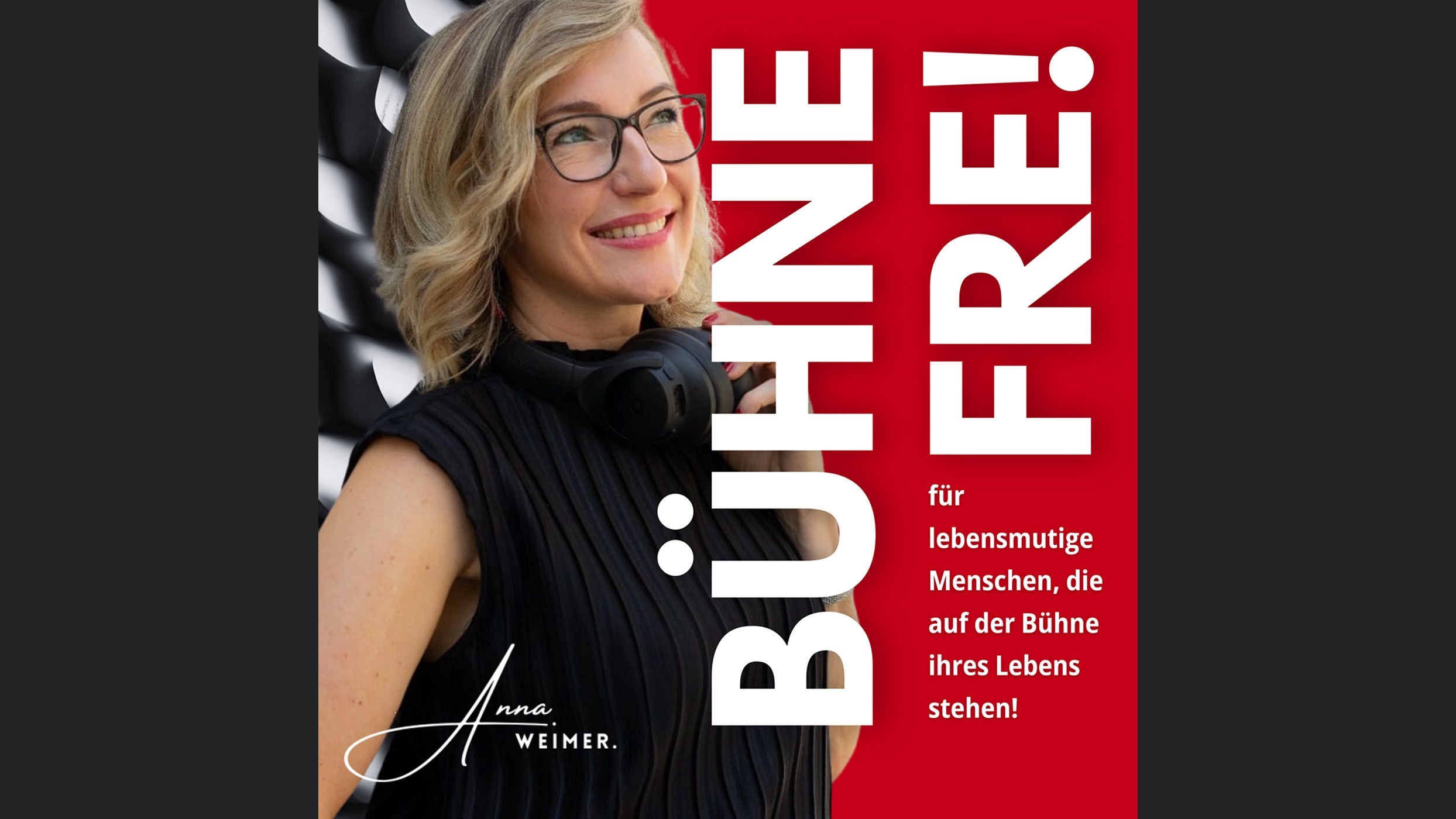 BÜHNE FREI für lebensmutige Menschen, die auf der Bühne ihres Lebens stehen!
