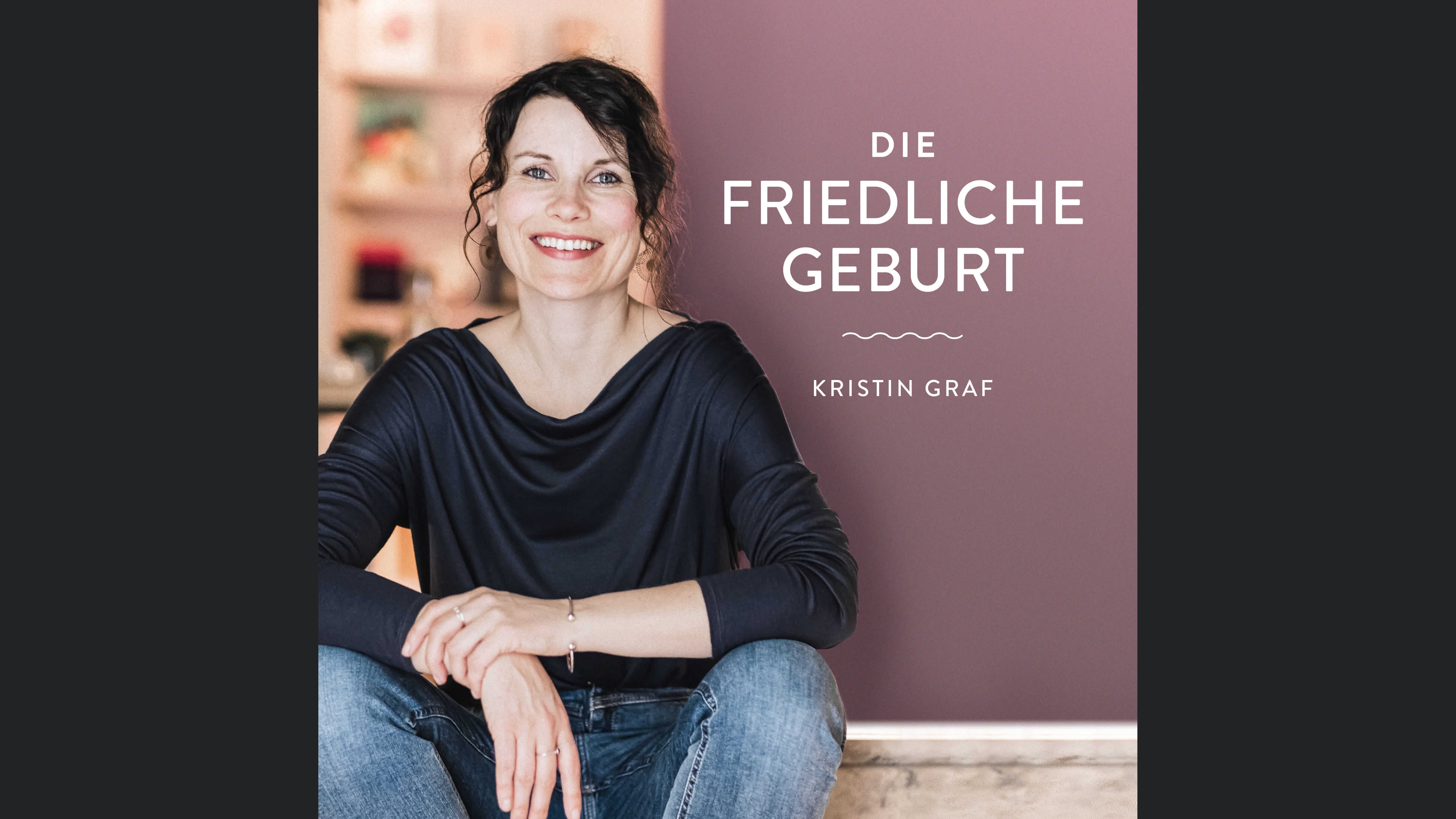 Die Friedliche Geburt – Positive Geburtsvorbereitung mit Kristin Graf