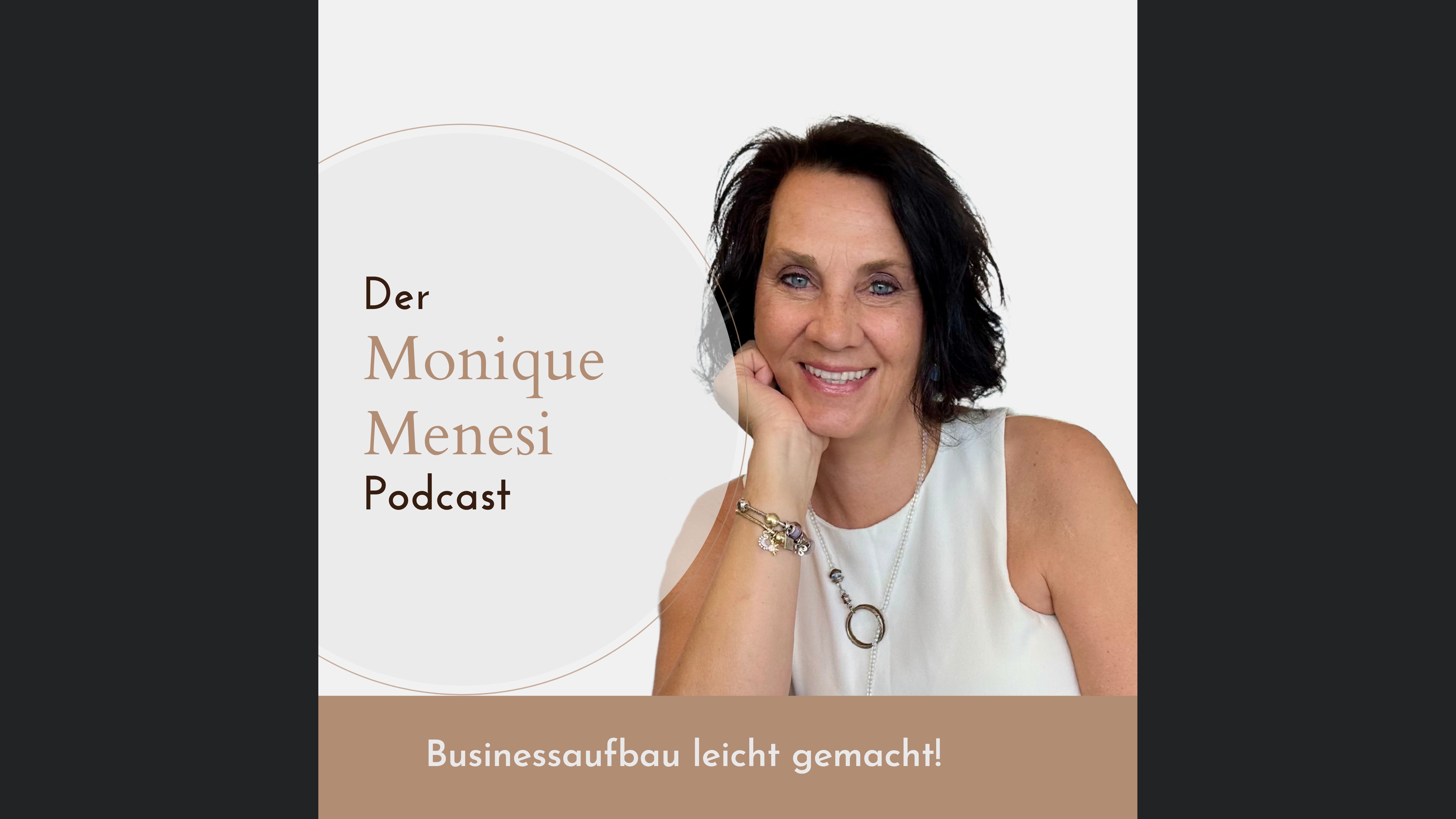 Der Monique Menesi Podcast - Businessaufbau leicht gemacht!