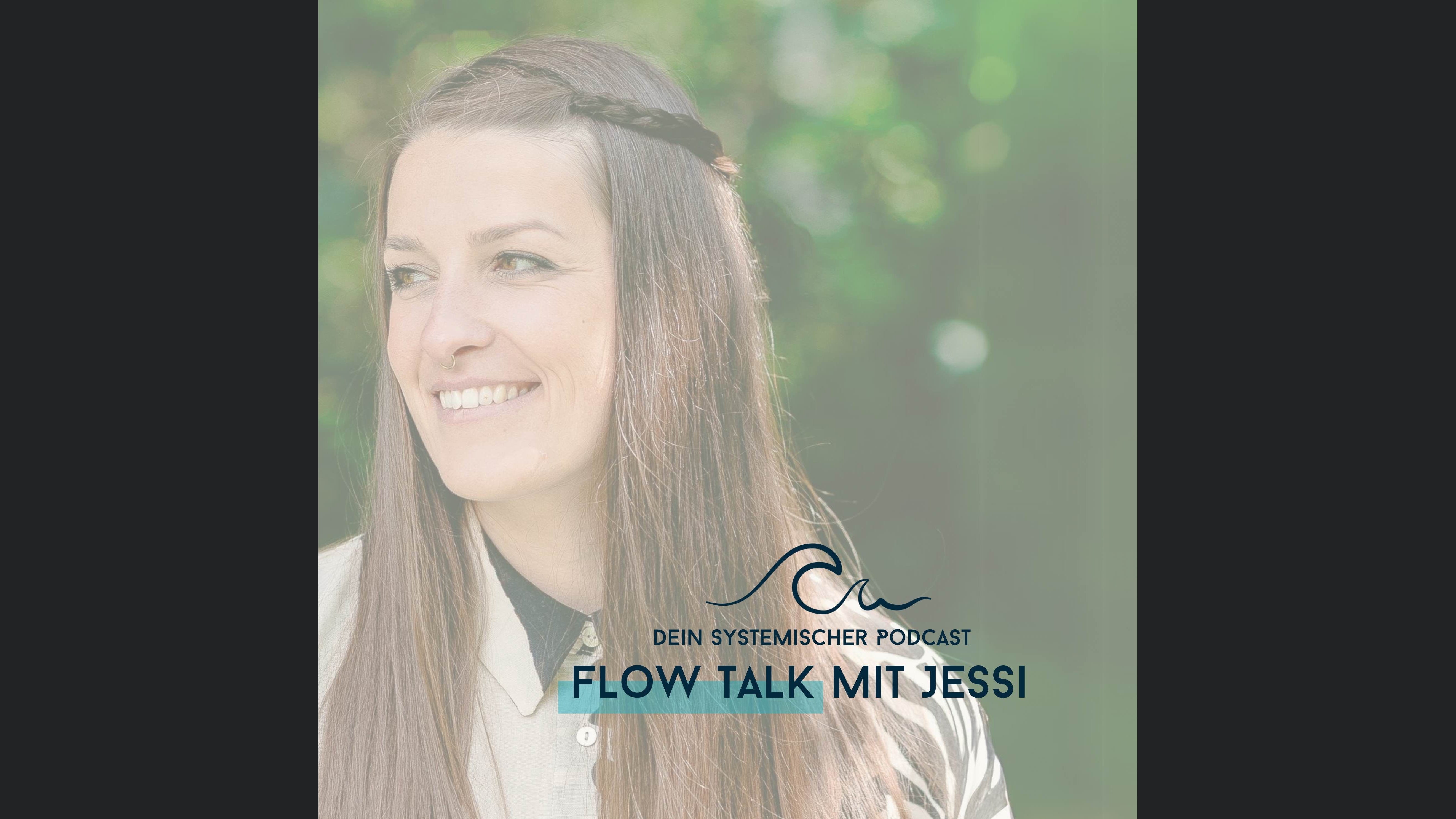 Flow Talk mit Jessi - Dein systemischer Podcast