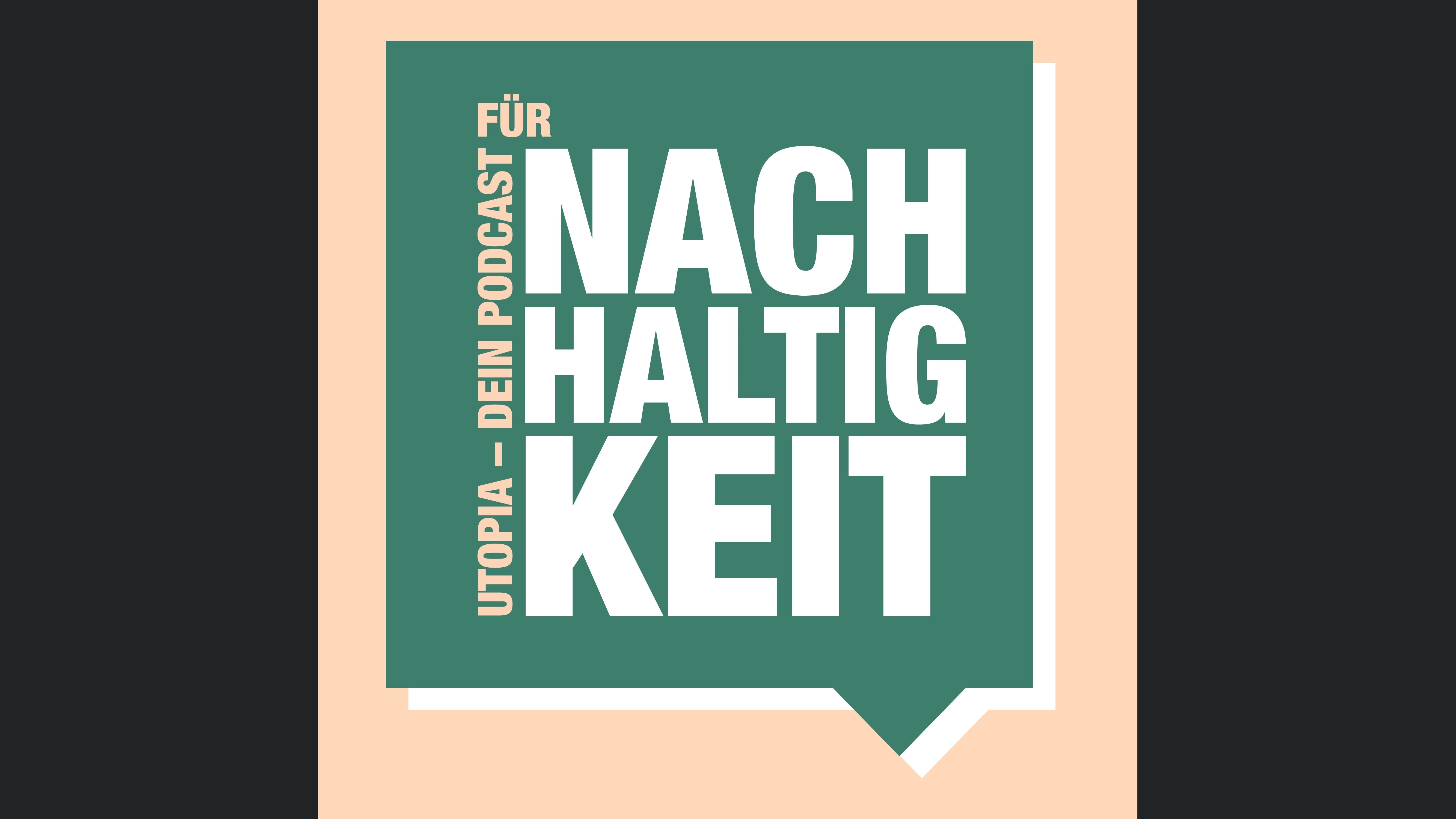 Utopia – Dein Podcast für Nachhaltigkeit