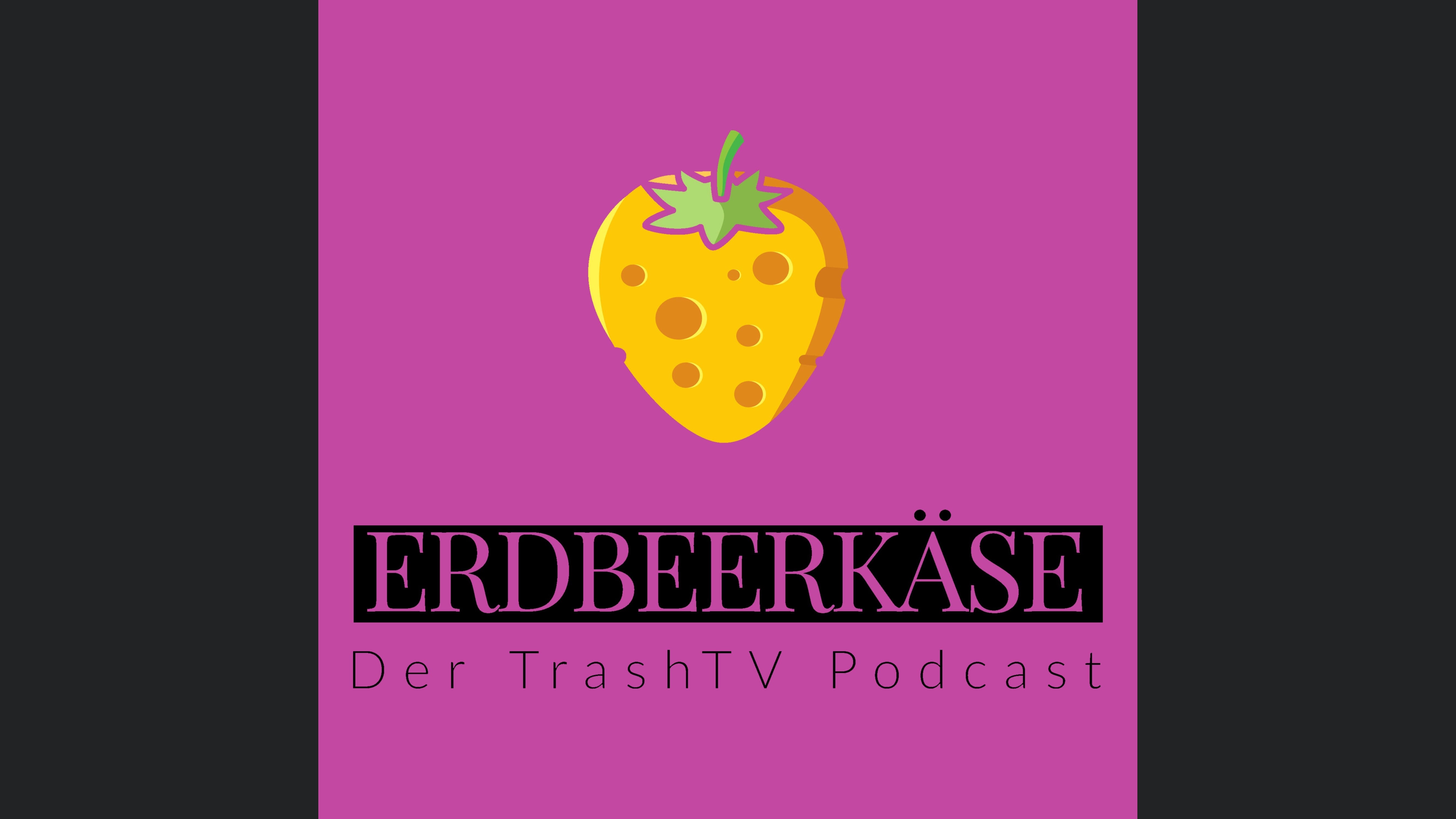 Erdbeerkäse - Der TrashTV Podcast