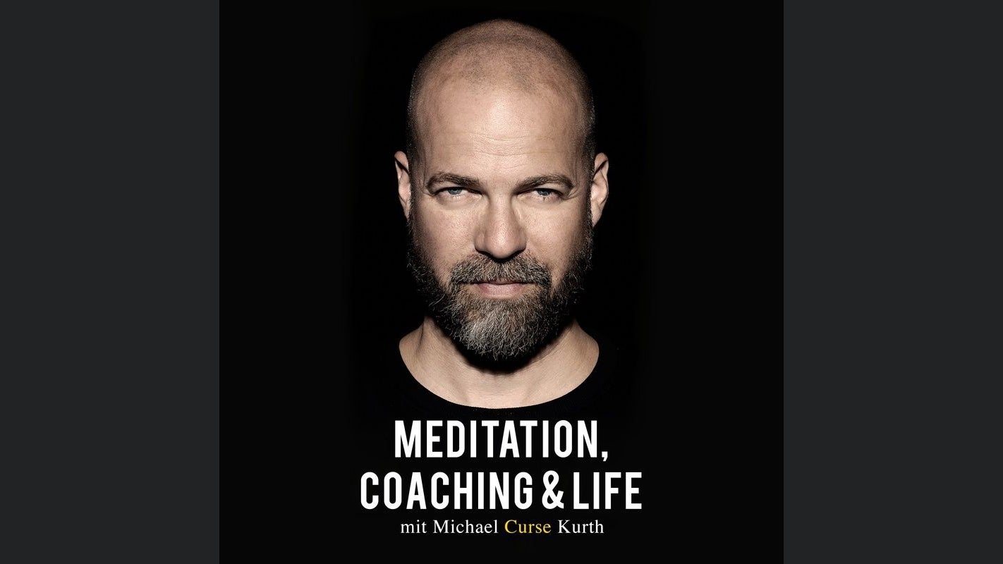 Meditation, Coaching & Life / Der Podcast mit Michael 'Curse' Kurth