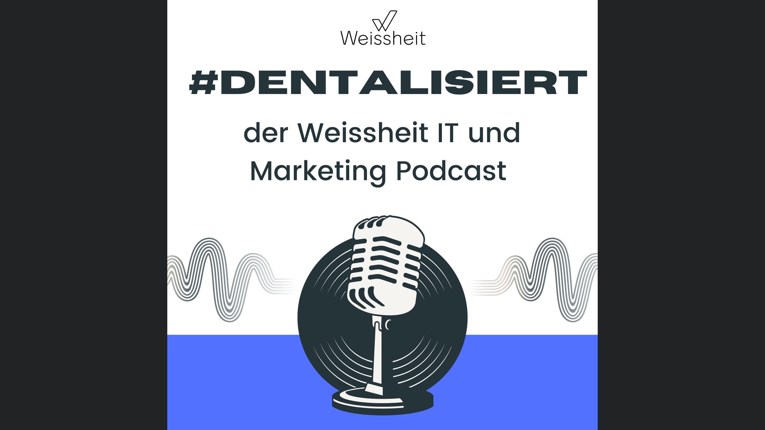 #dentalisiert - der Weissheit IT und Marketing Podcast