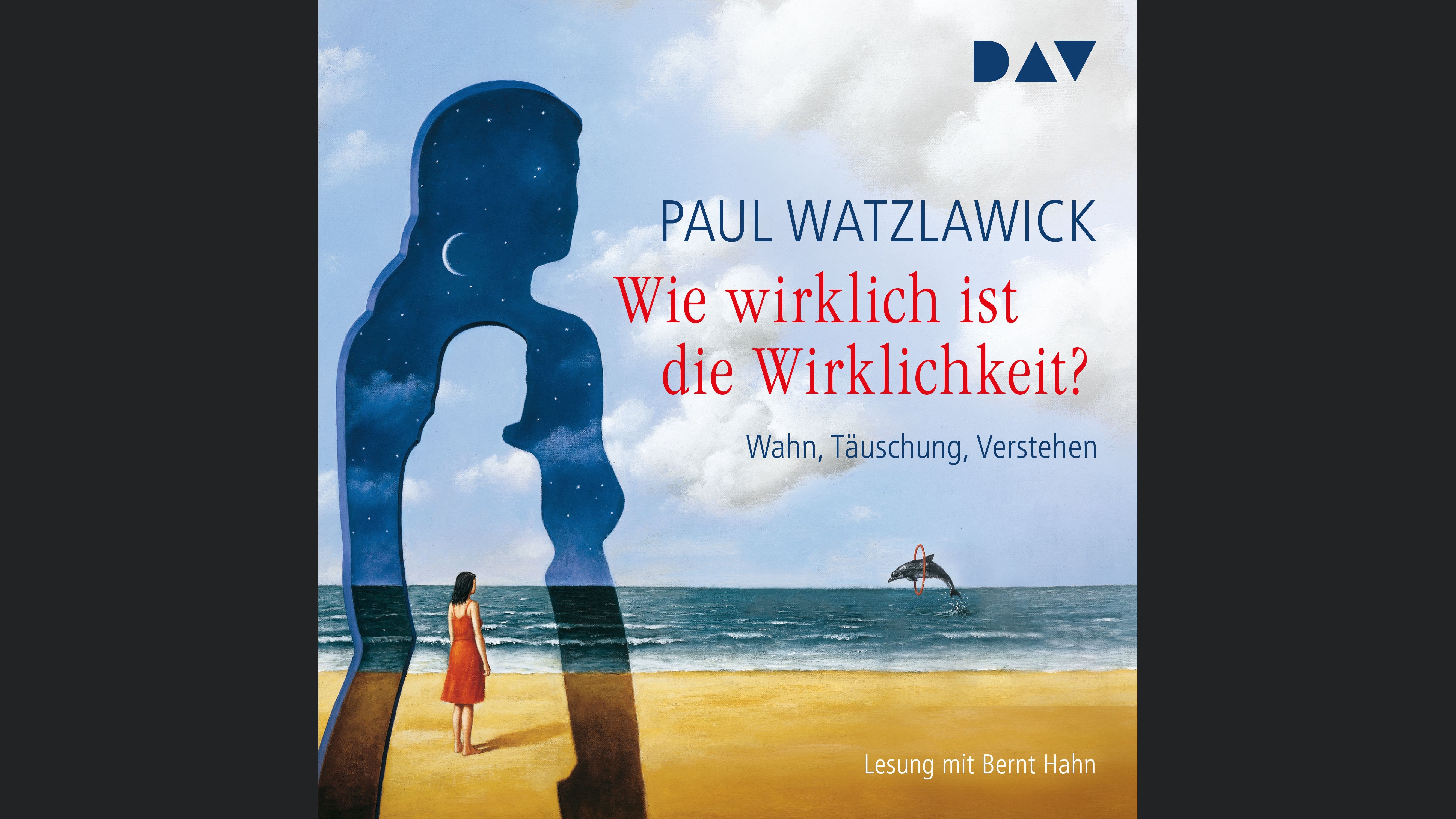 Wie wirklich ist die Wirklichkeit? – Wahn, Täuschung, Verstehen