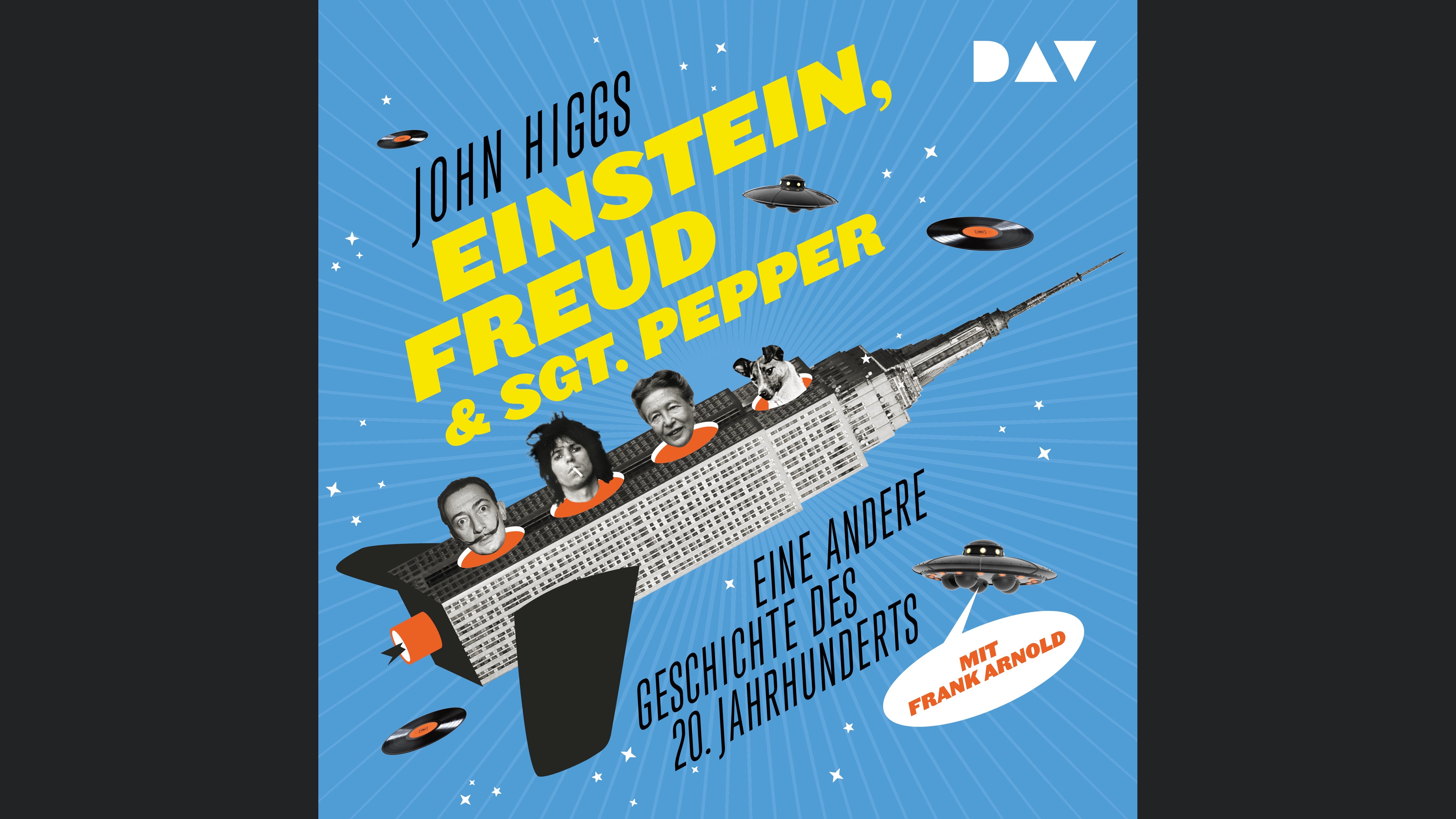 Einstein, Freud & Sgt. Pepper – Eine andere Geschichte des 20. Jahrhunderts