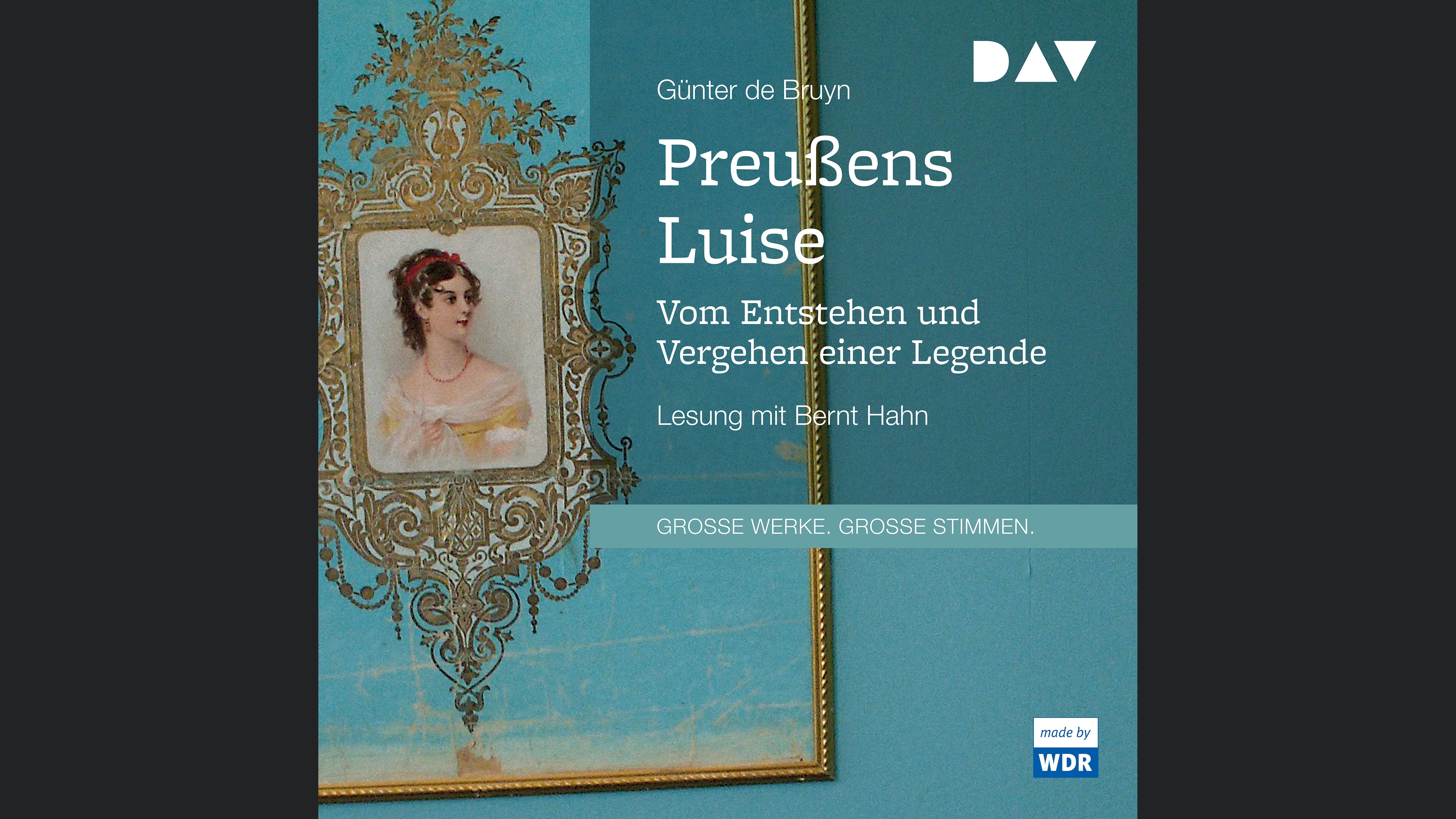 Preußens Luise. Vom Entstehen und Vergehen einer Legende