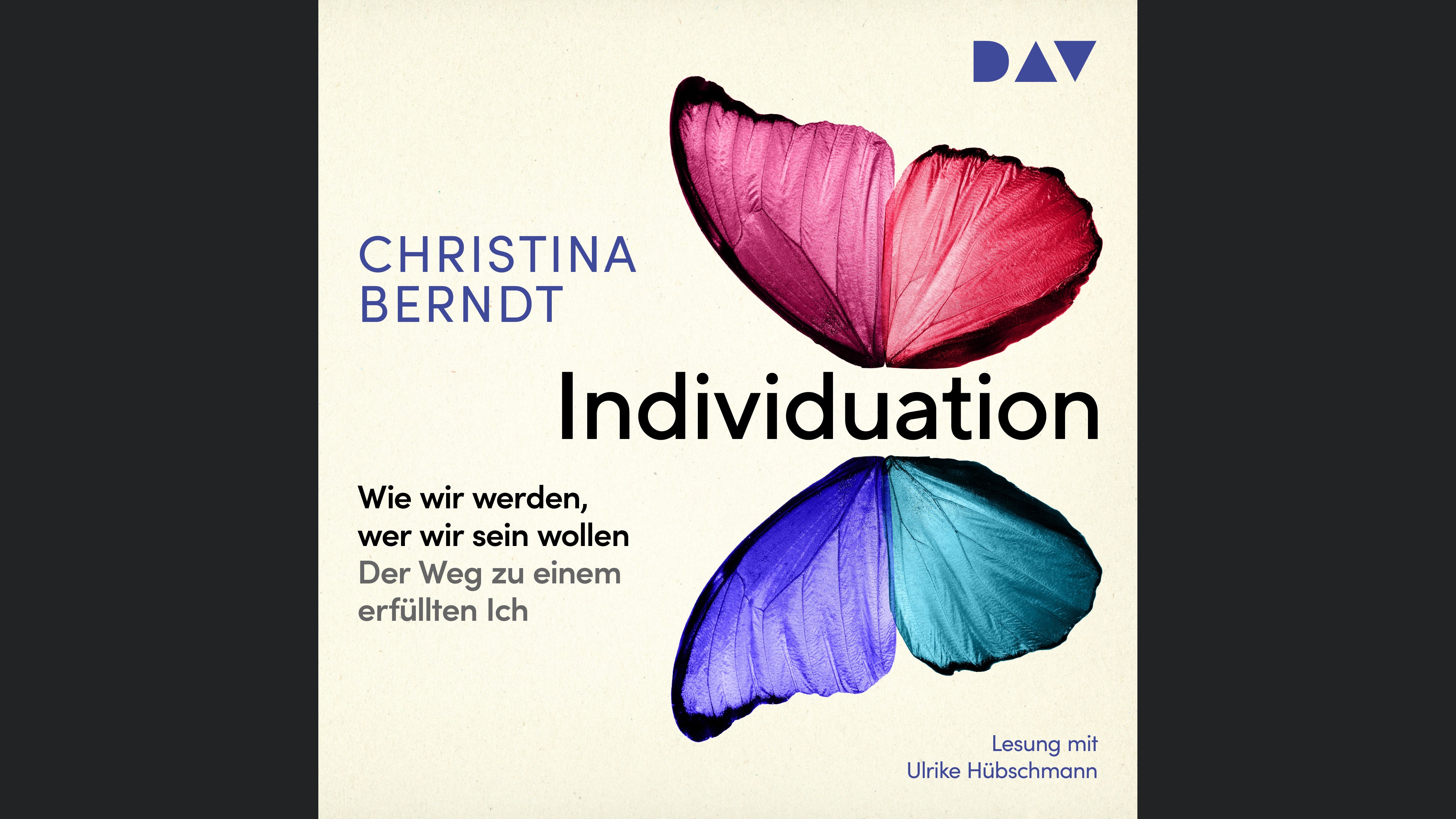 Individuation. Wie wir werden, wer wir sein wollen. Der Weg zu einem erfüllten Ich