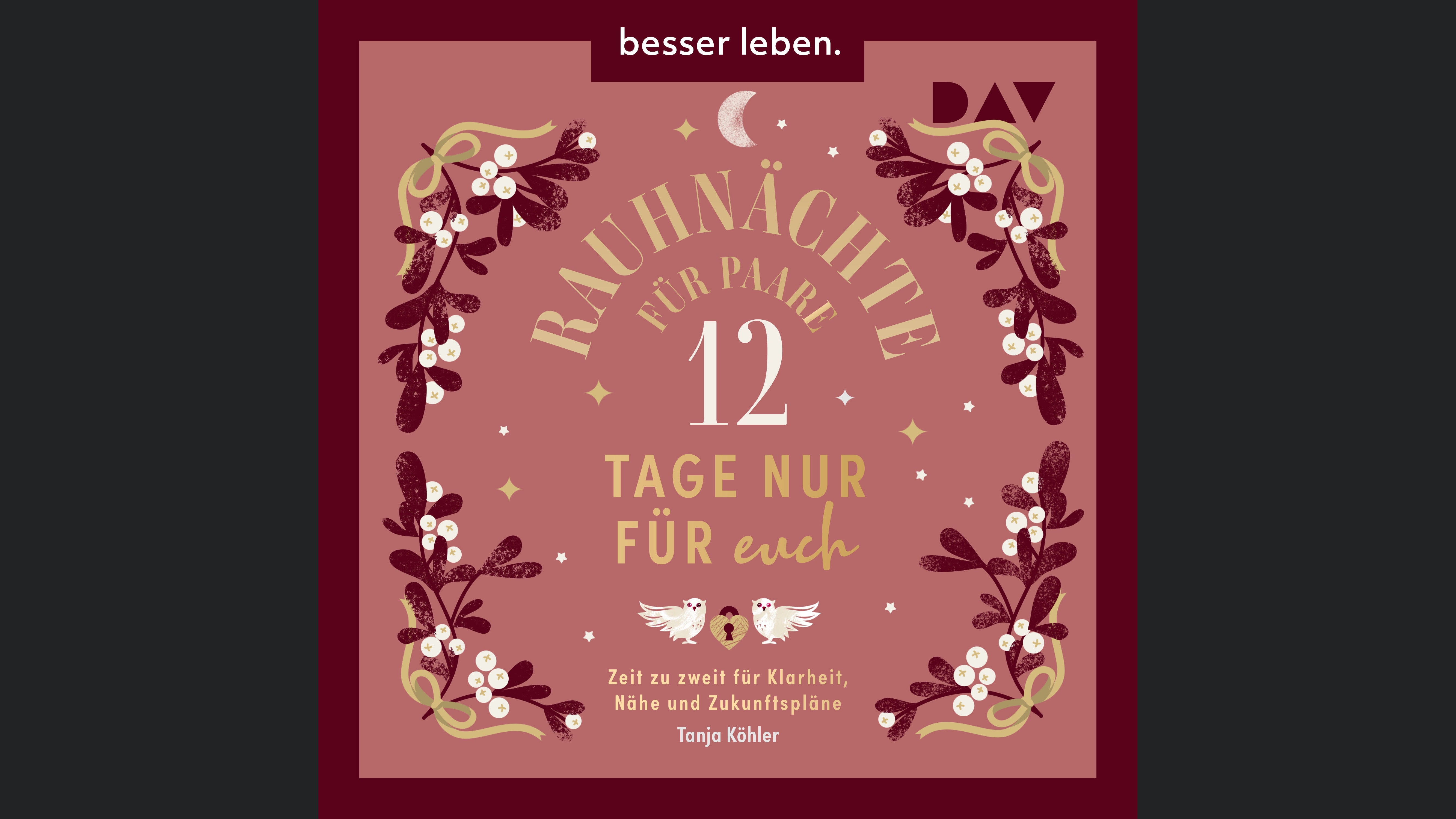 Rauhnächte für Paare – 12 Tage nur für euch. Zeit zu zweit für Klarheit, Nähe und Zukunftspläne