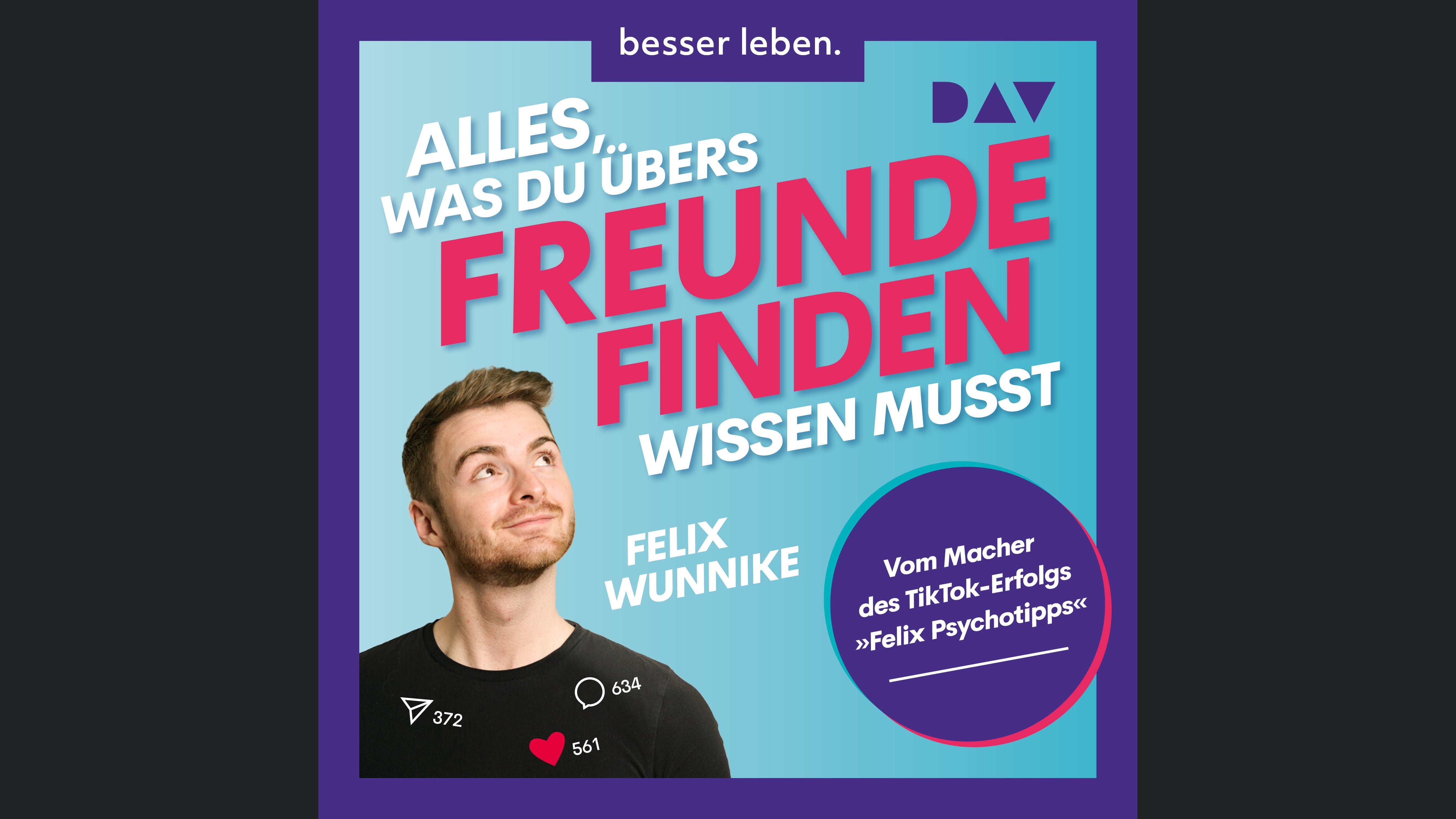 Alles, was du übers Freundefinden wissen musst. Vom Macher des TikTok-Erfolgs »Felix.Psychotipps«