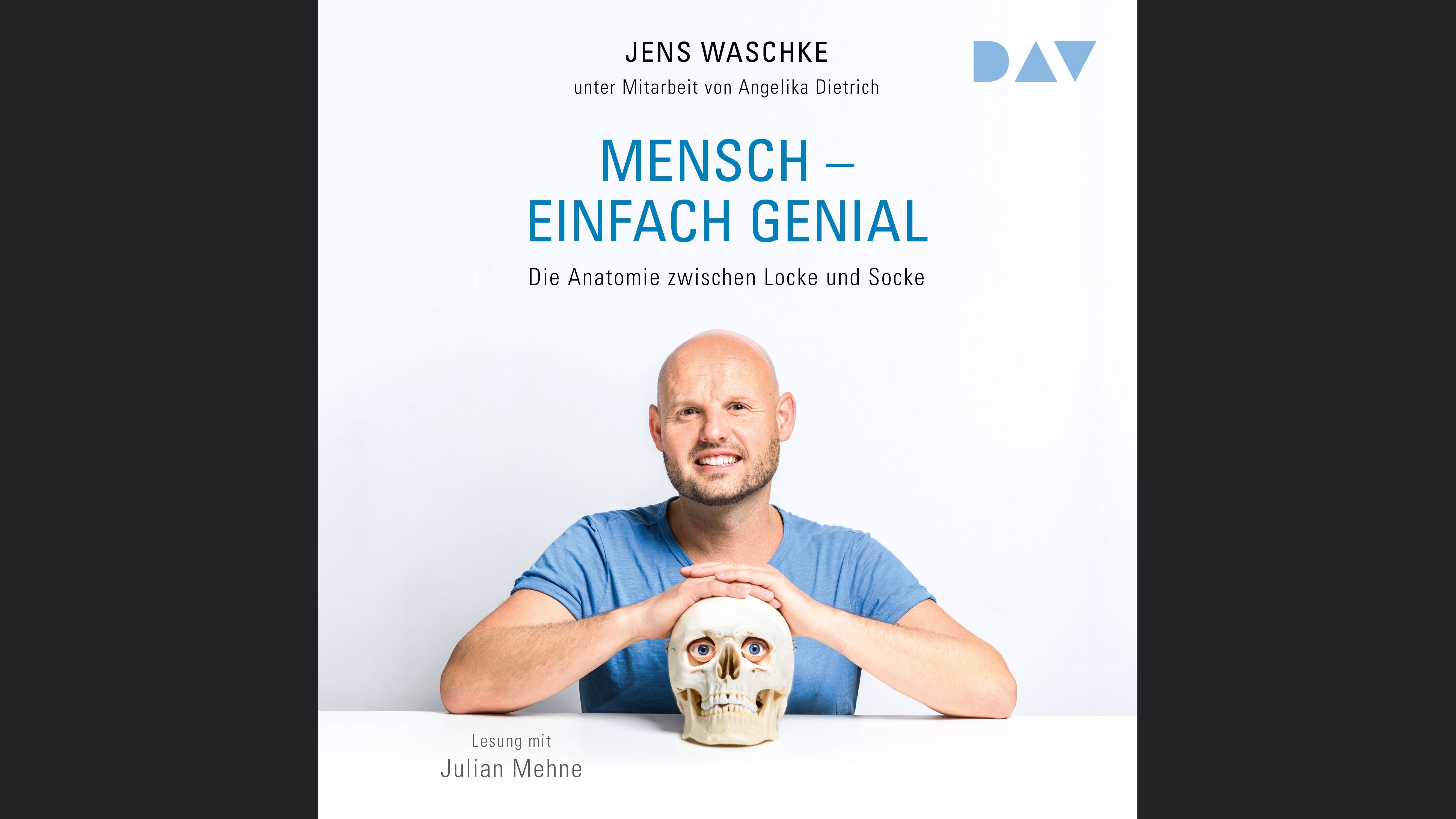 Mensch – einfach genial. Die Anatomie zwischen Locke und Socke