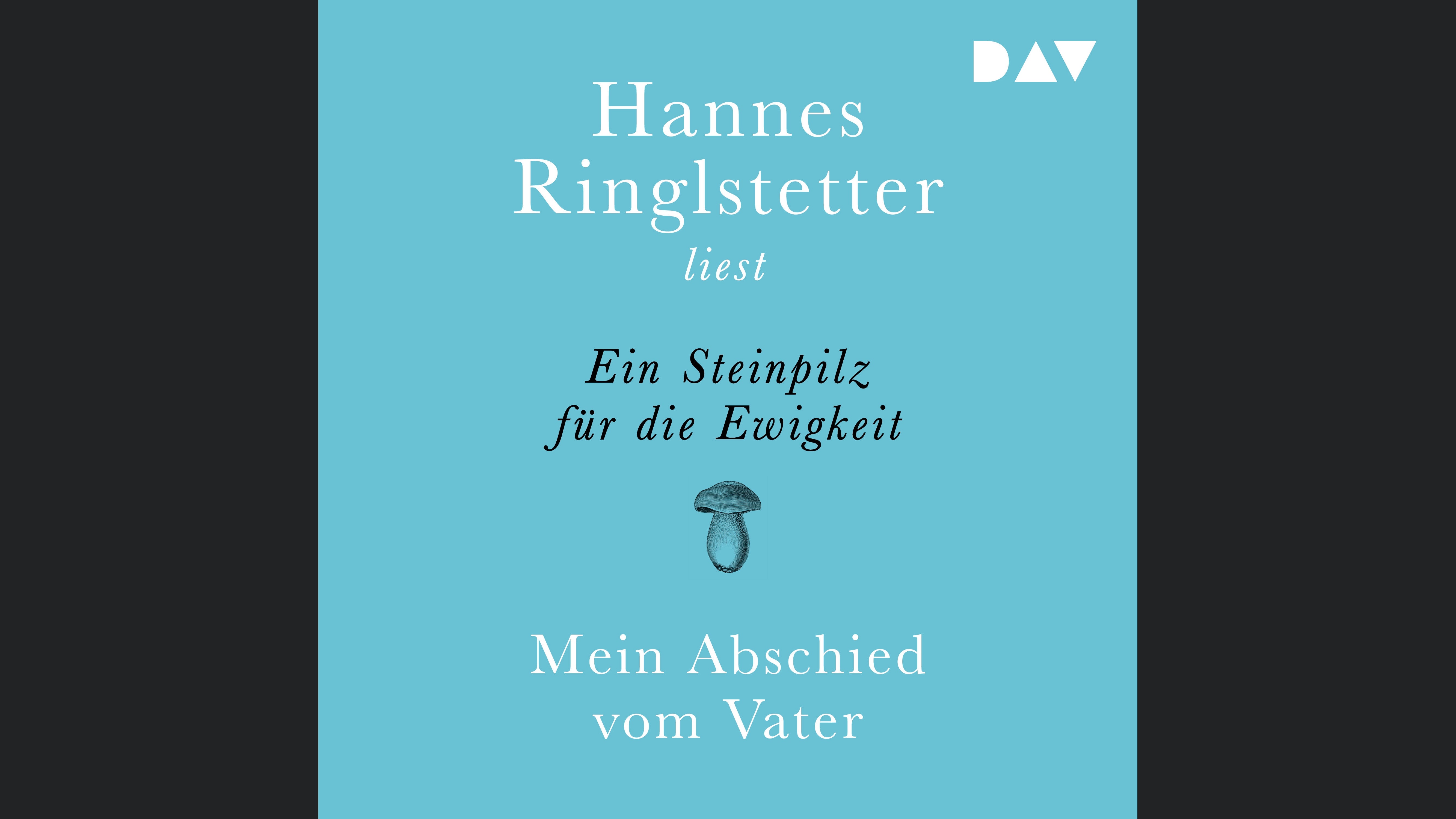 Ein Steinpilz für die Ewigkeit. Mein Abschied vom Vater