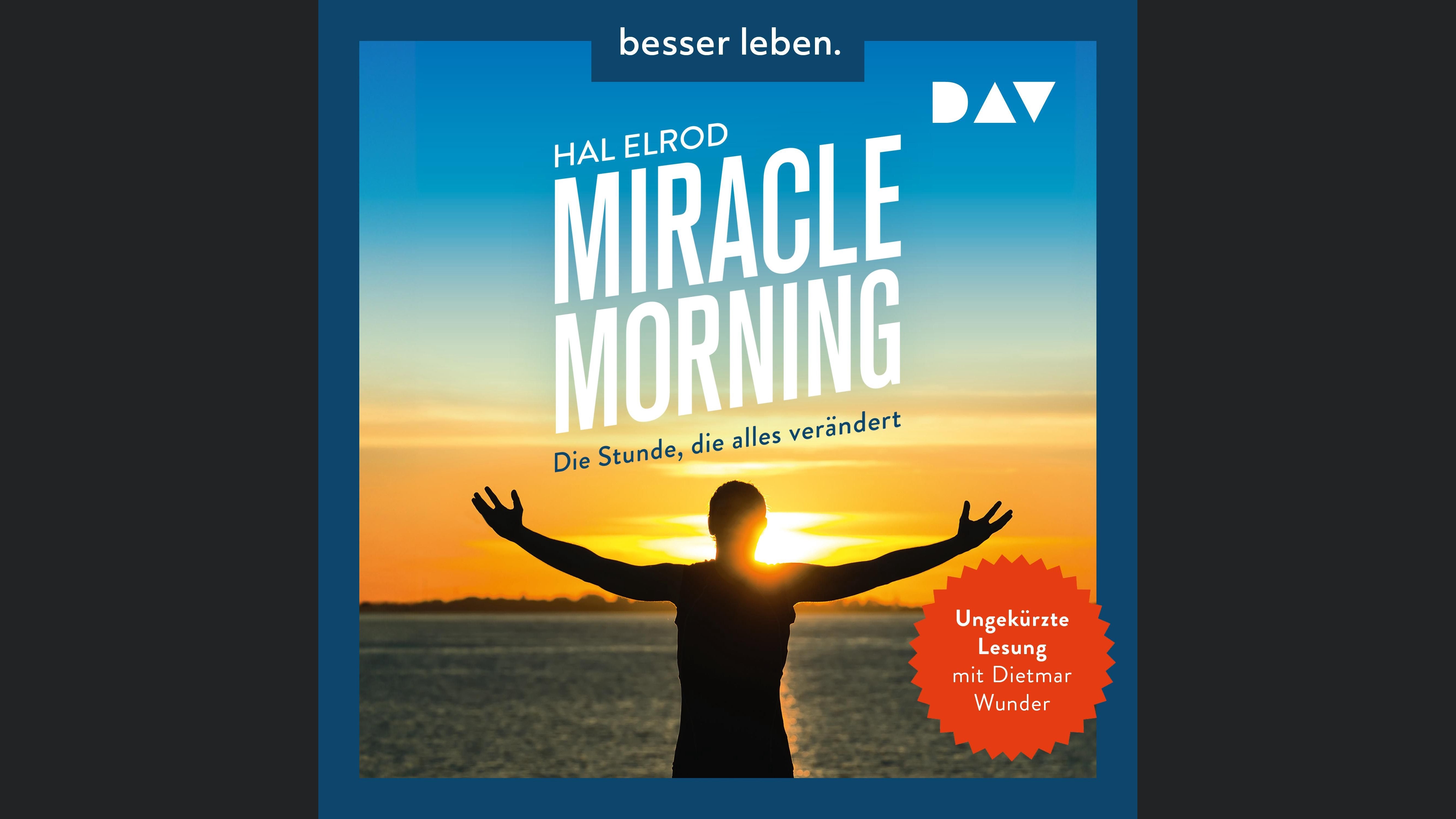 Miracle Morning. Die Stunde, die alles verändert. Erweiterte und aktualisierte Neuausgabe