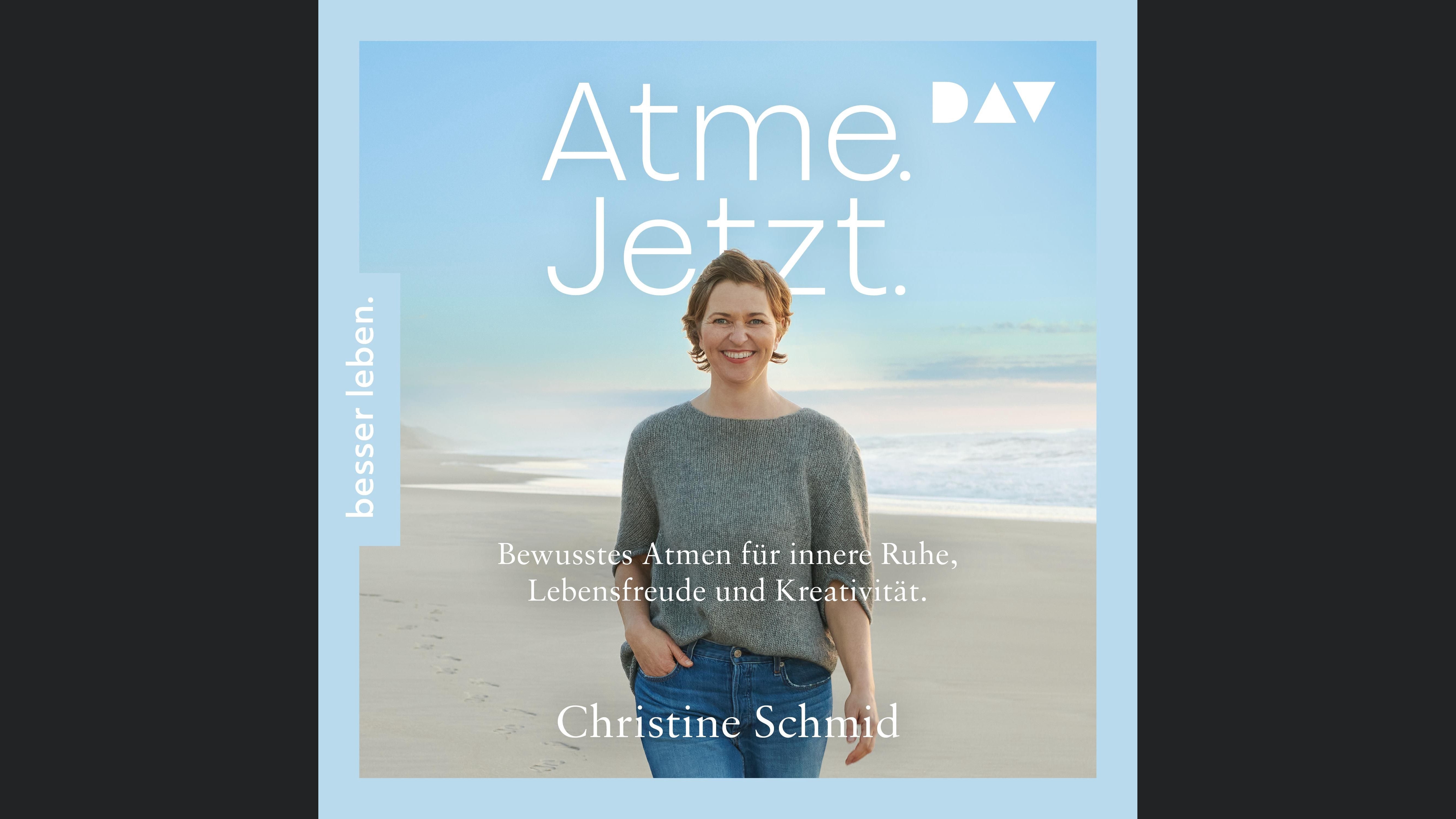 Atme. Jetzt. Bewusstes Atmen für innere Ruhe, Lebensfreude und Kreativität