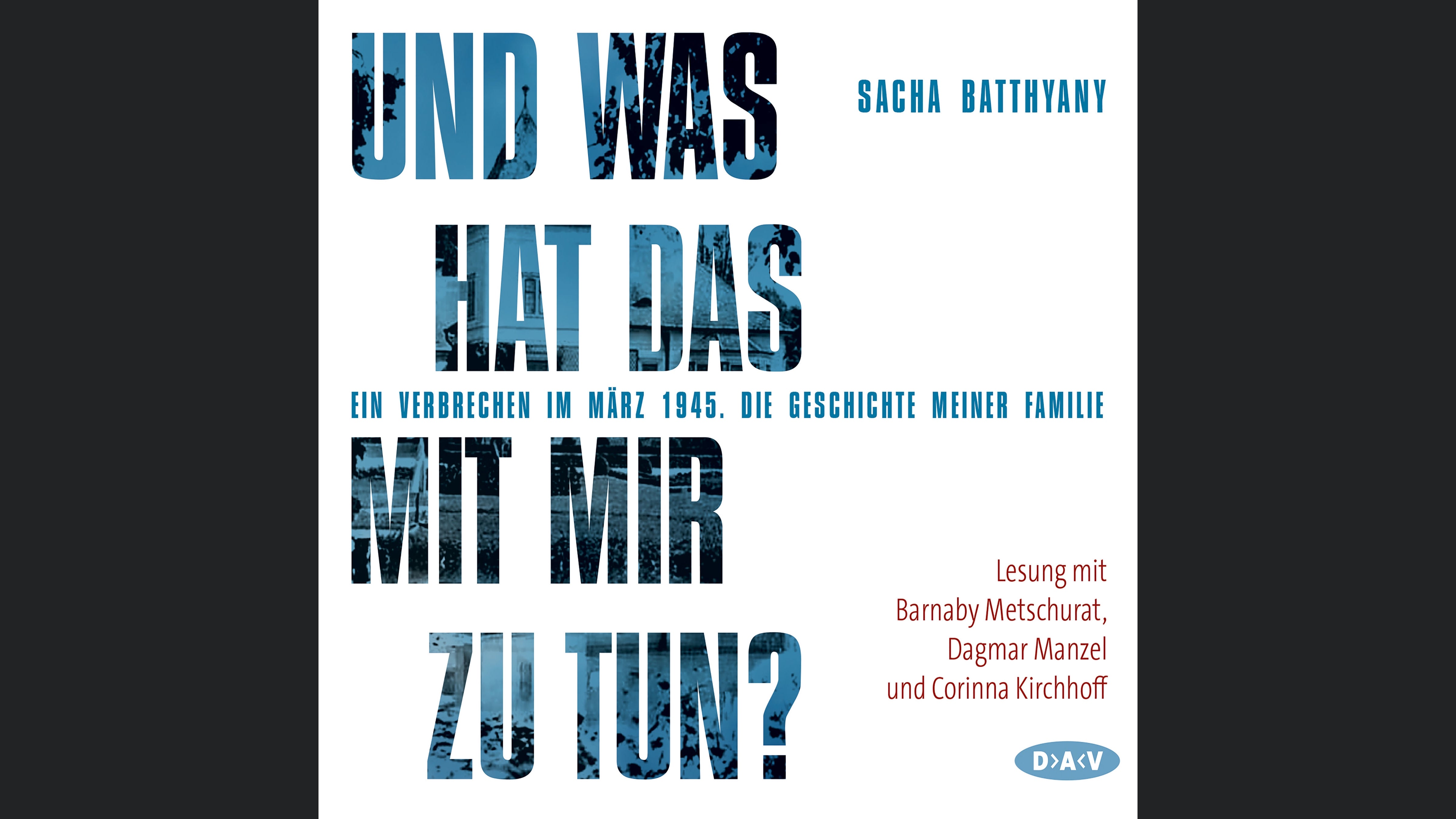 Und was hat das mit mir zu tun? Ein Verbrechen im März 1945