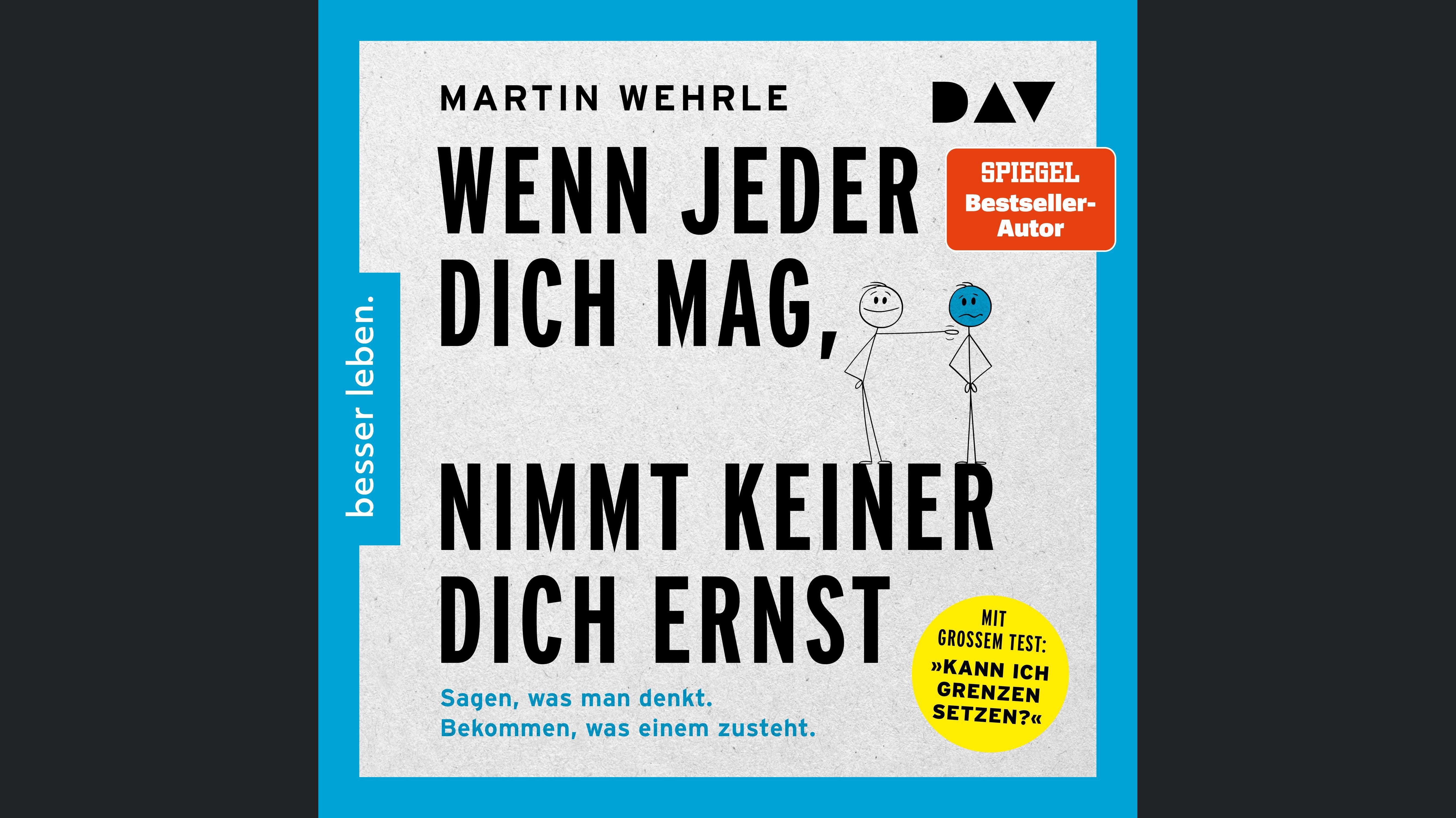 Wenn jeder dich mag, nimmt keiner dich ernst. Sagen, was man denkt. Bekommen, was einem zusteht