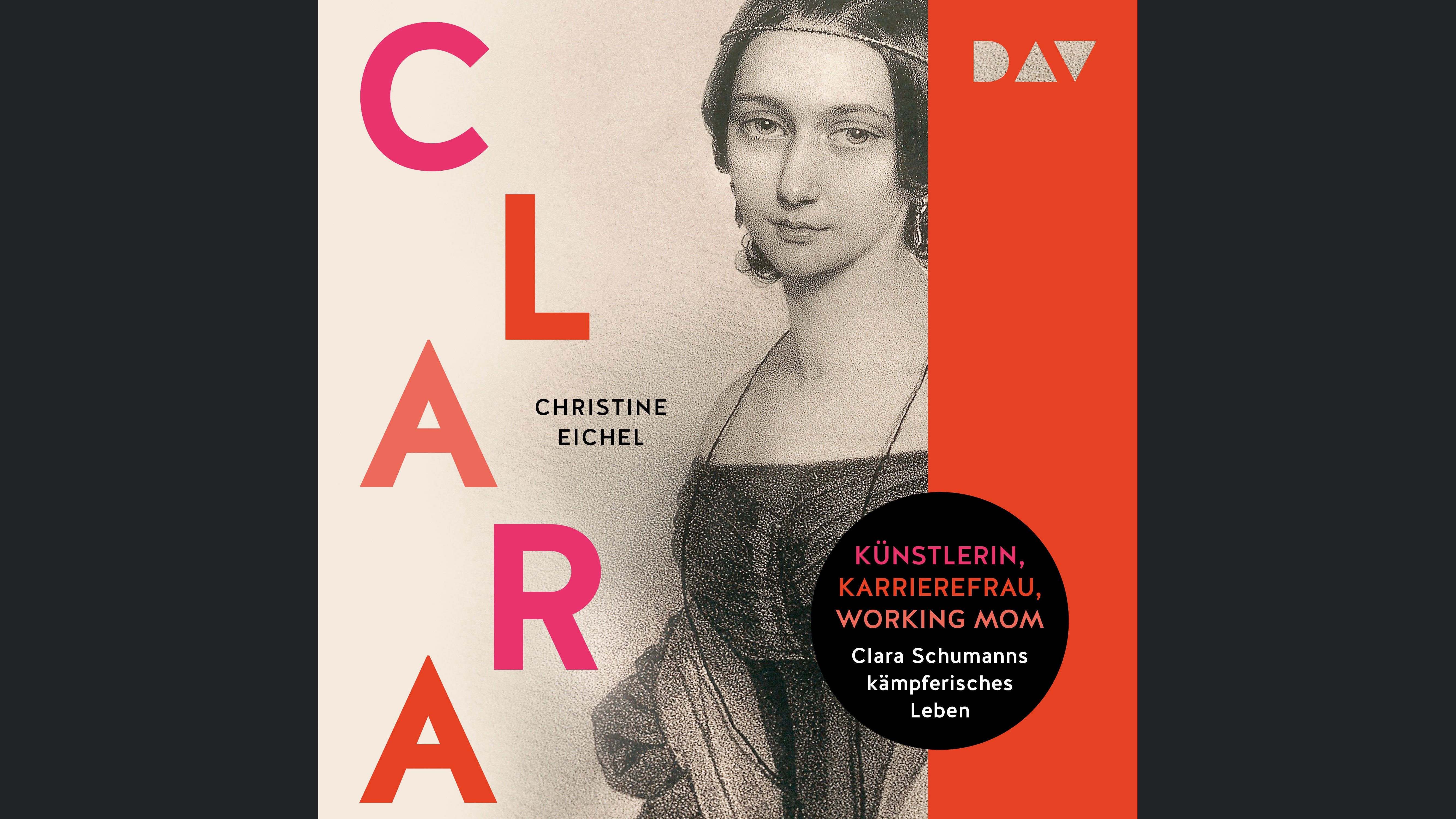Clara. Künstlerin, Karrierefrau, Working Mom: Clara Schumanns kämpferisches Leben
