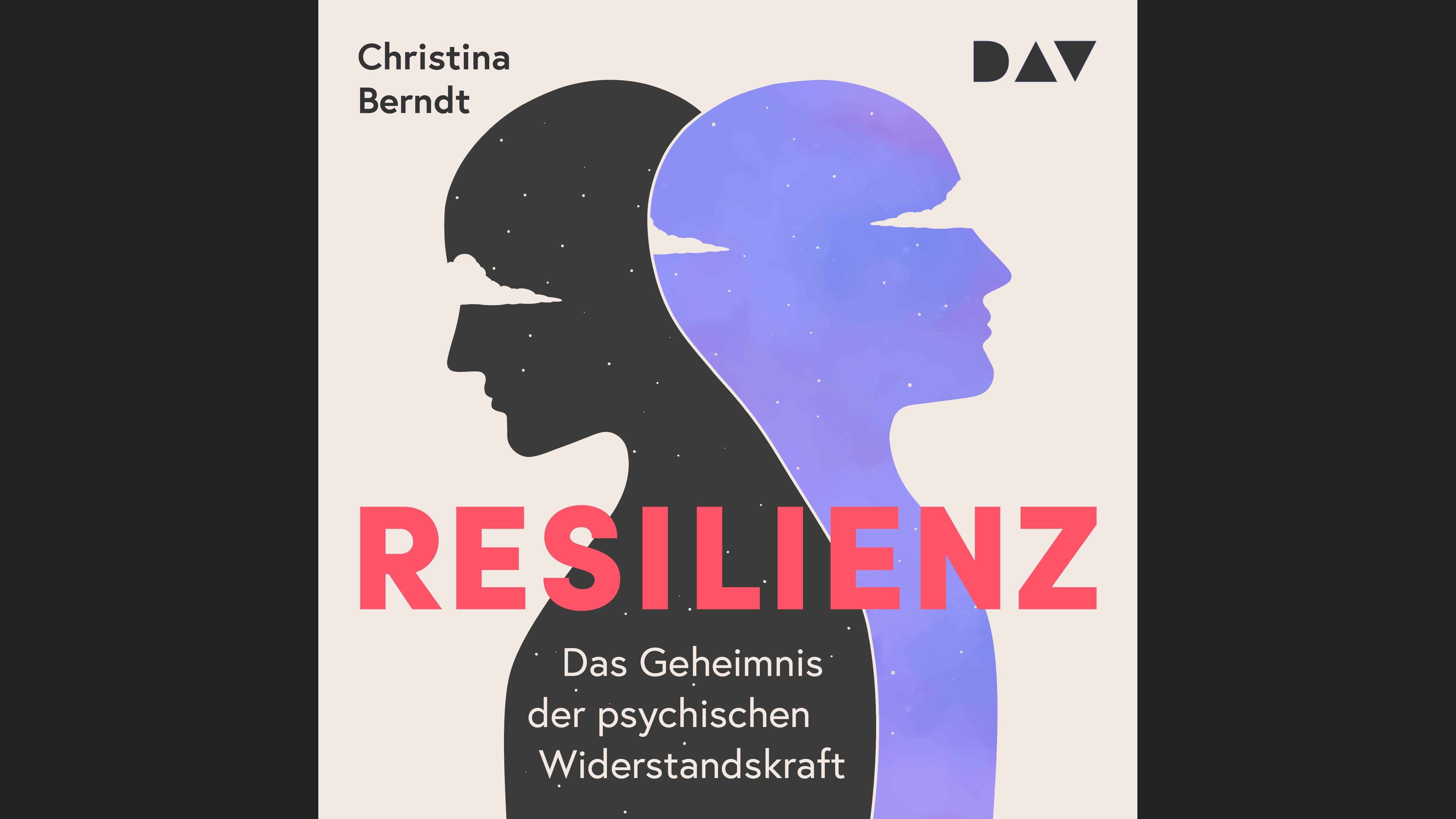 Resilienz. Das Geheimnis der psychischen Widerstandskraft