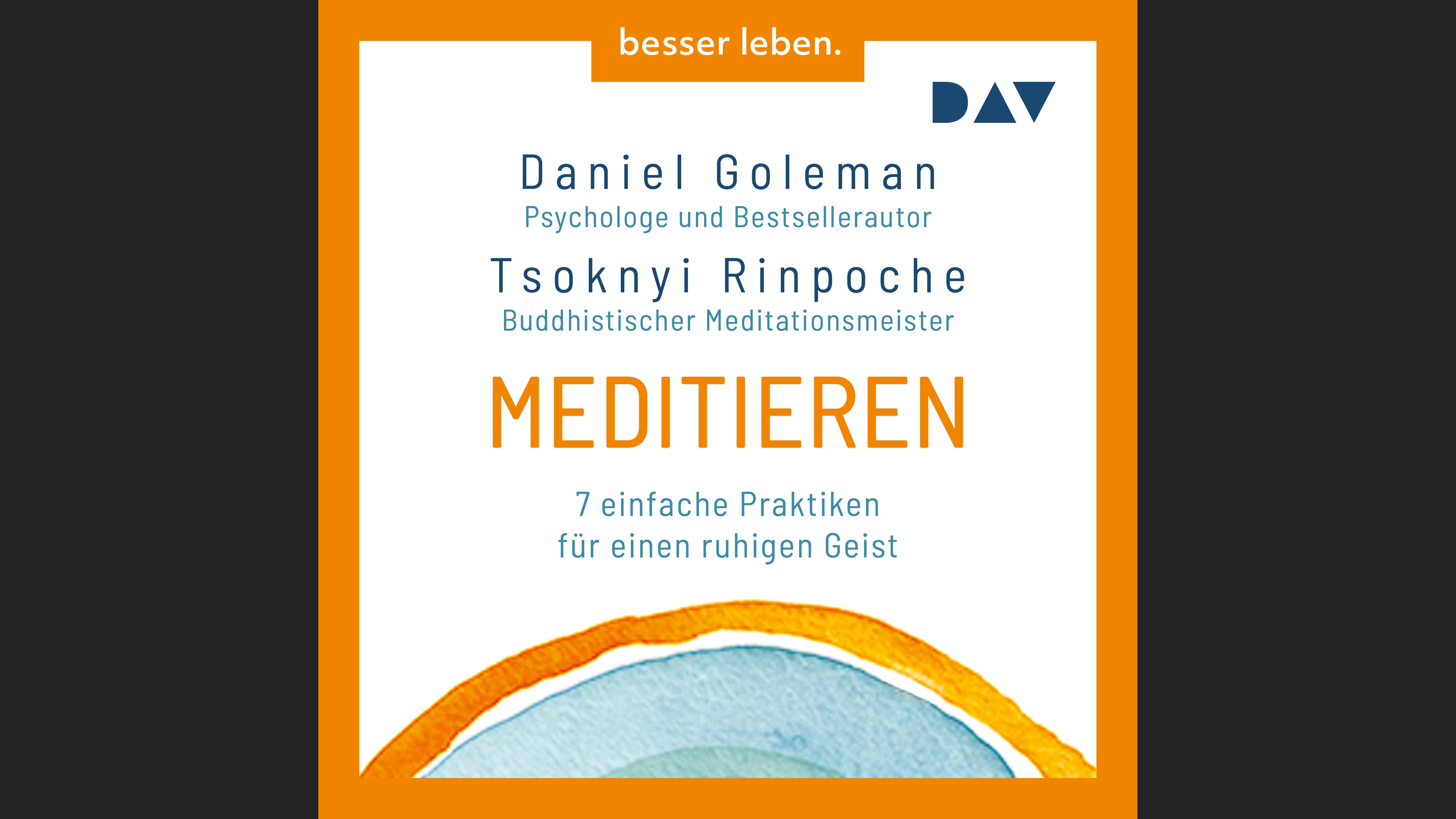 Meditieren. 7 einfache Praktiken für einen ruhigen Geist