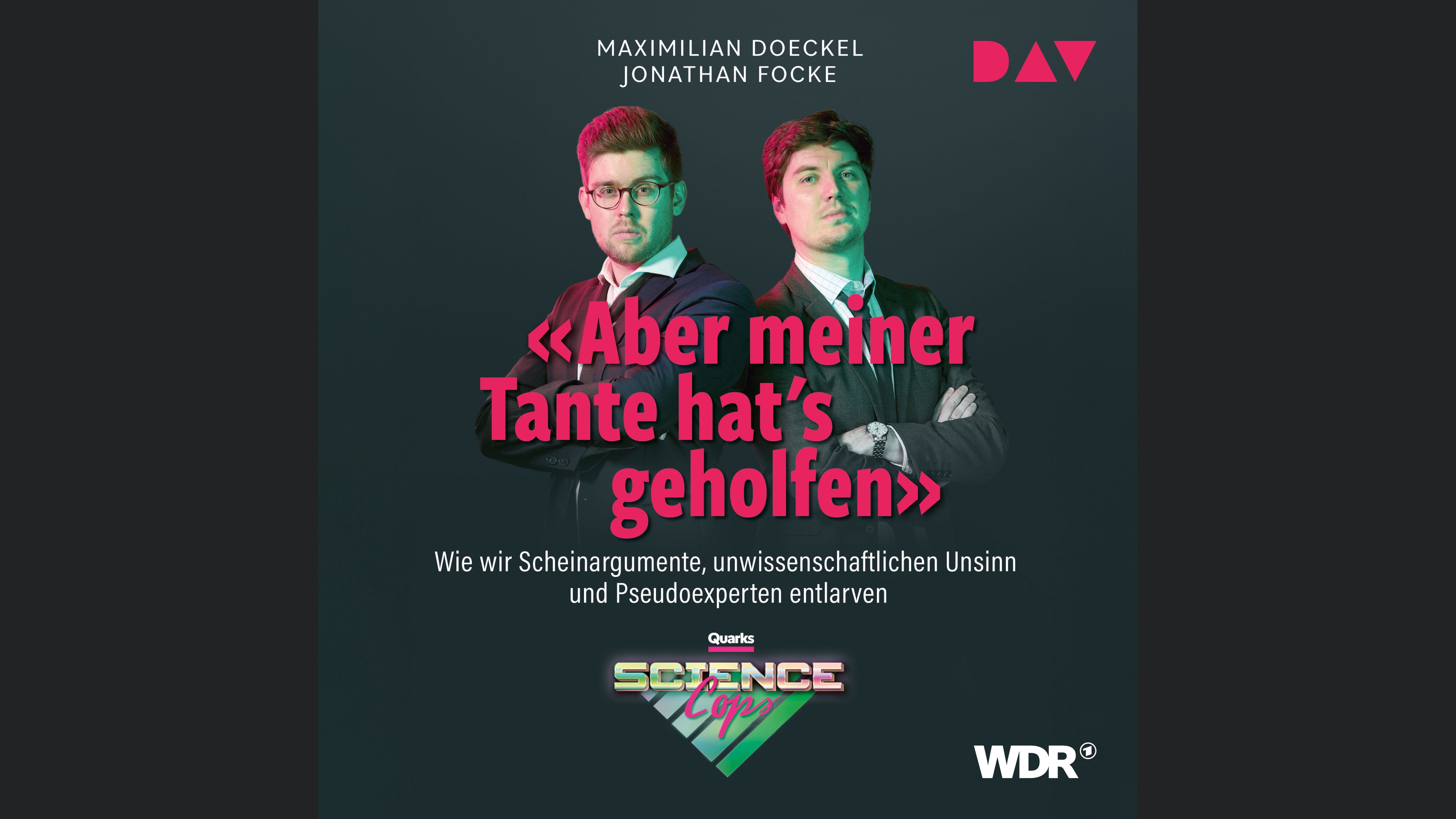 Aber meiner Tante hat's geholfen. Wie wir Scheinargumente, unwissenschaftlichen Unsinn und Pseudoexperten entlarven